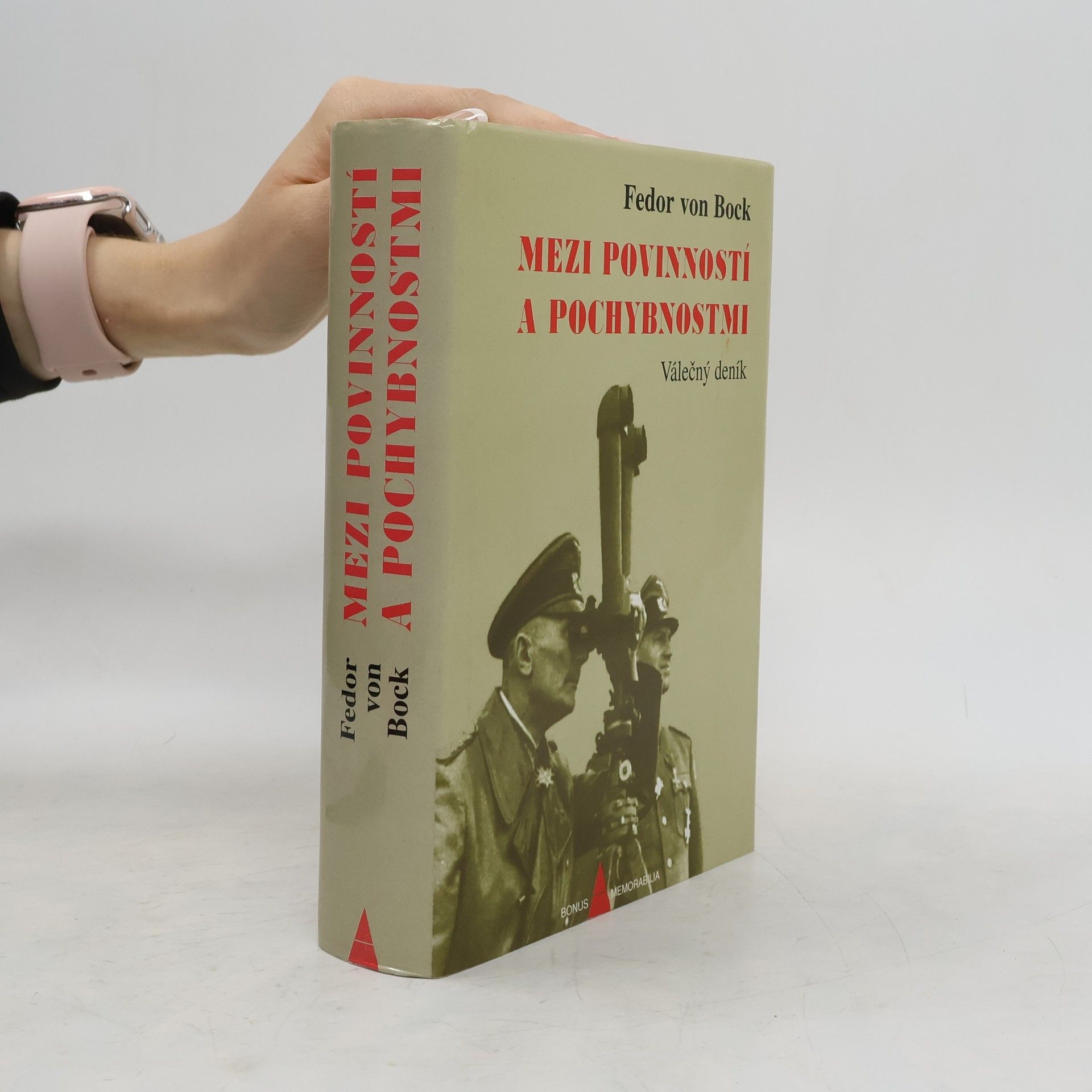 Fedor von Bock Mezi povinností a pochybnostmi : válečný deník