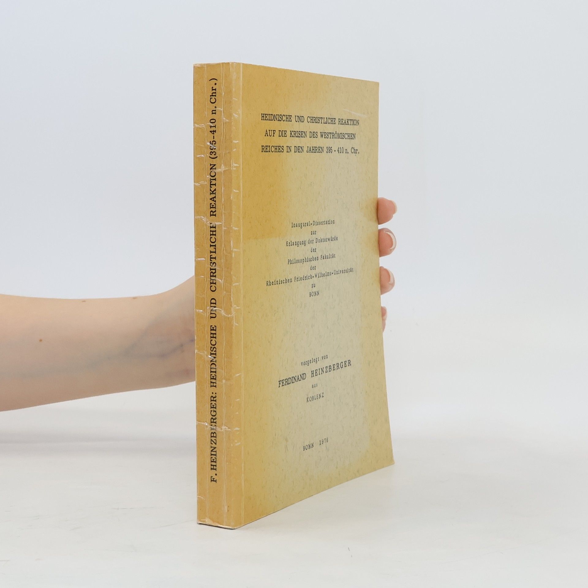 Ferdinand Heinzberger Heidnische und christliche Reaktion auf die Krisen des weströmischen Reiches in den Jahren 395-410 n. Chr