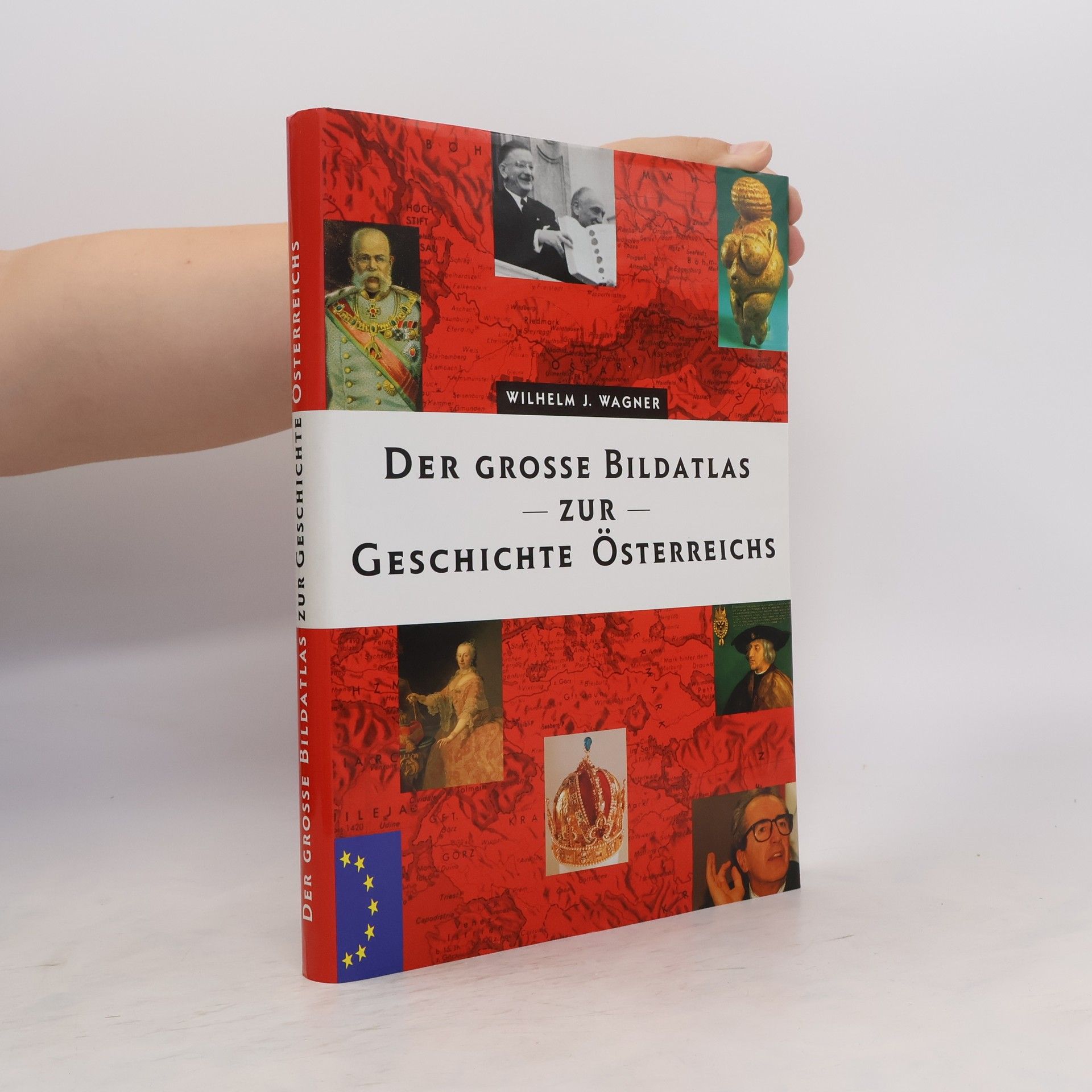 Wilhelm J. Wagner Der grosse Bildatlas zur Geschichte Österreichs
