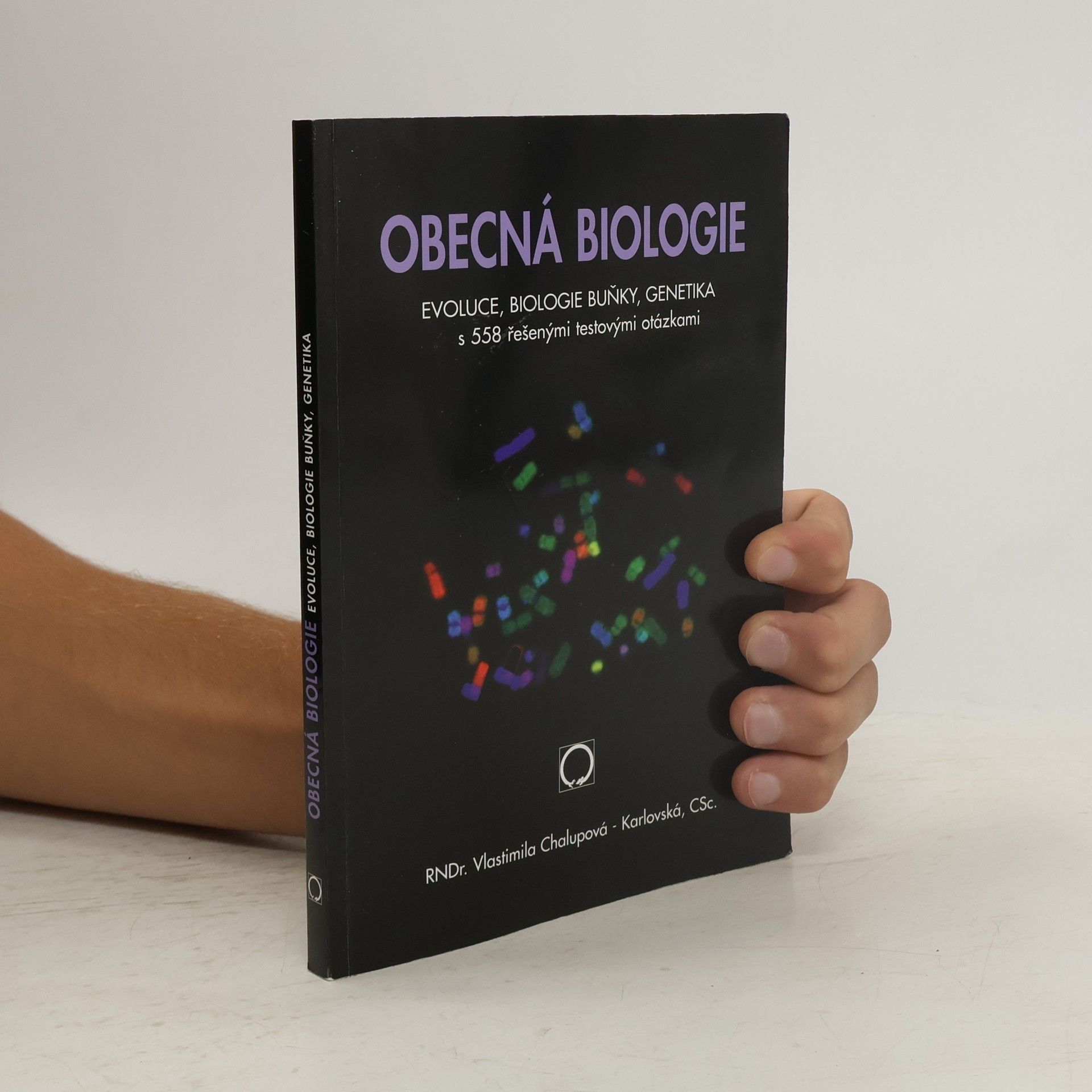 Vlastimila Chalupová Karlovská Obecná biologie : evoluce, biologie buňky, genetika s 558 řešenými testovými otázkami : středoškolská učebnice