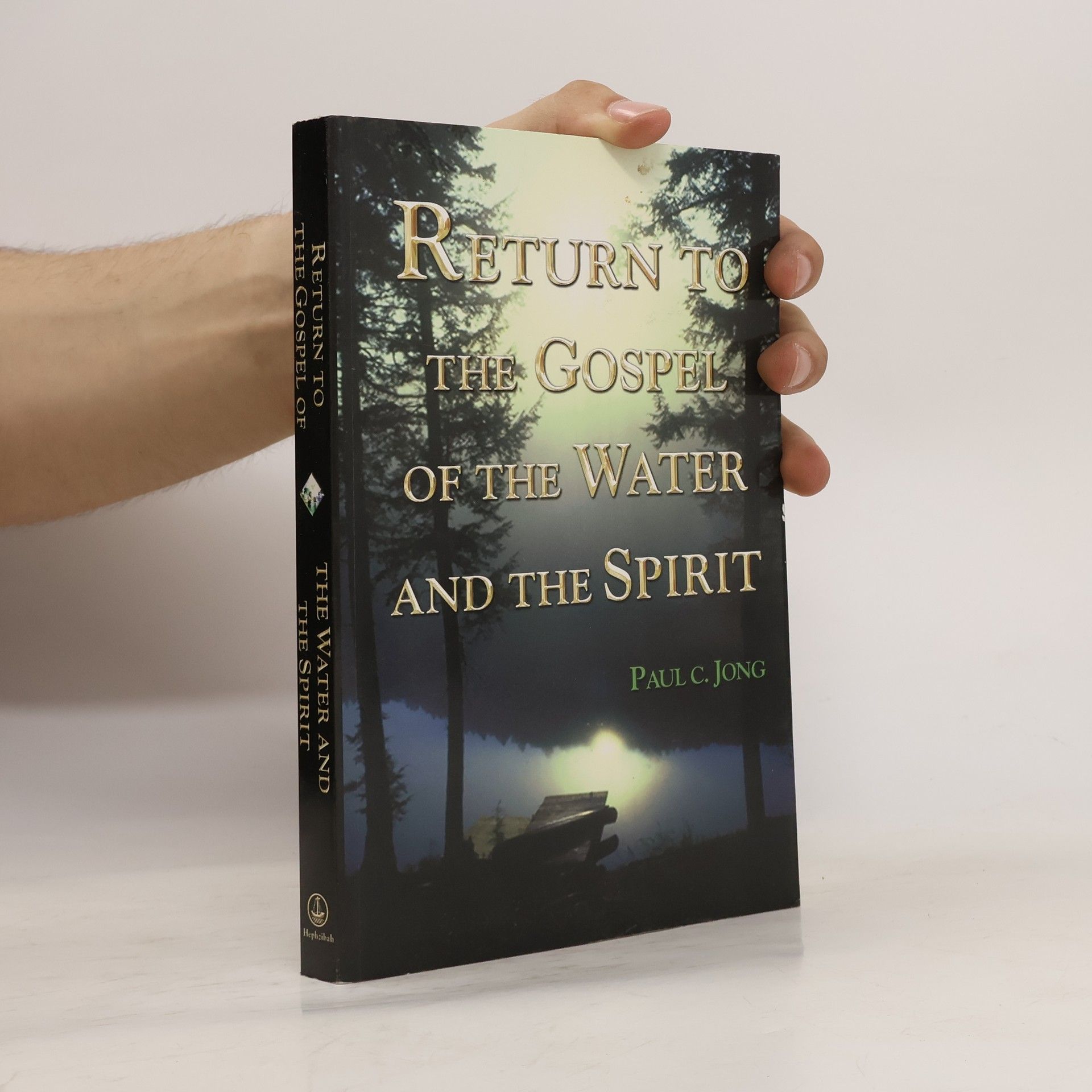 Paul C. Jong Return to the Gospel of the Water and the Spirit