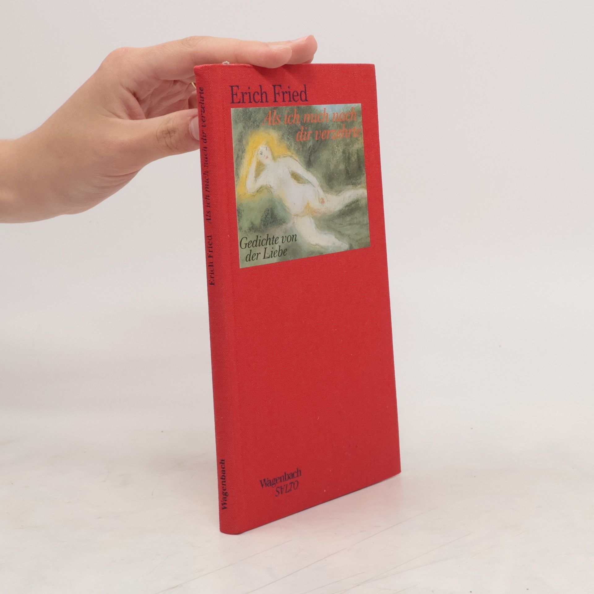 Erich Fried Als ich mich nach dir verzehrte