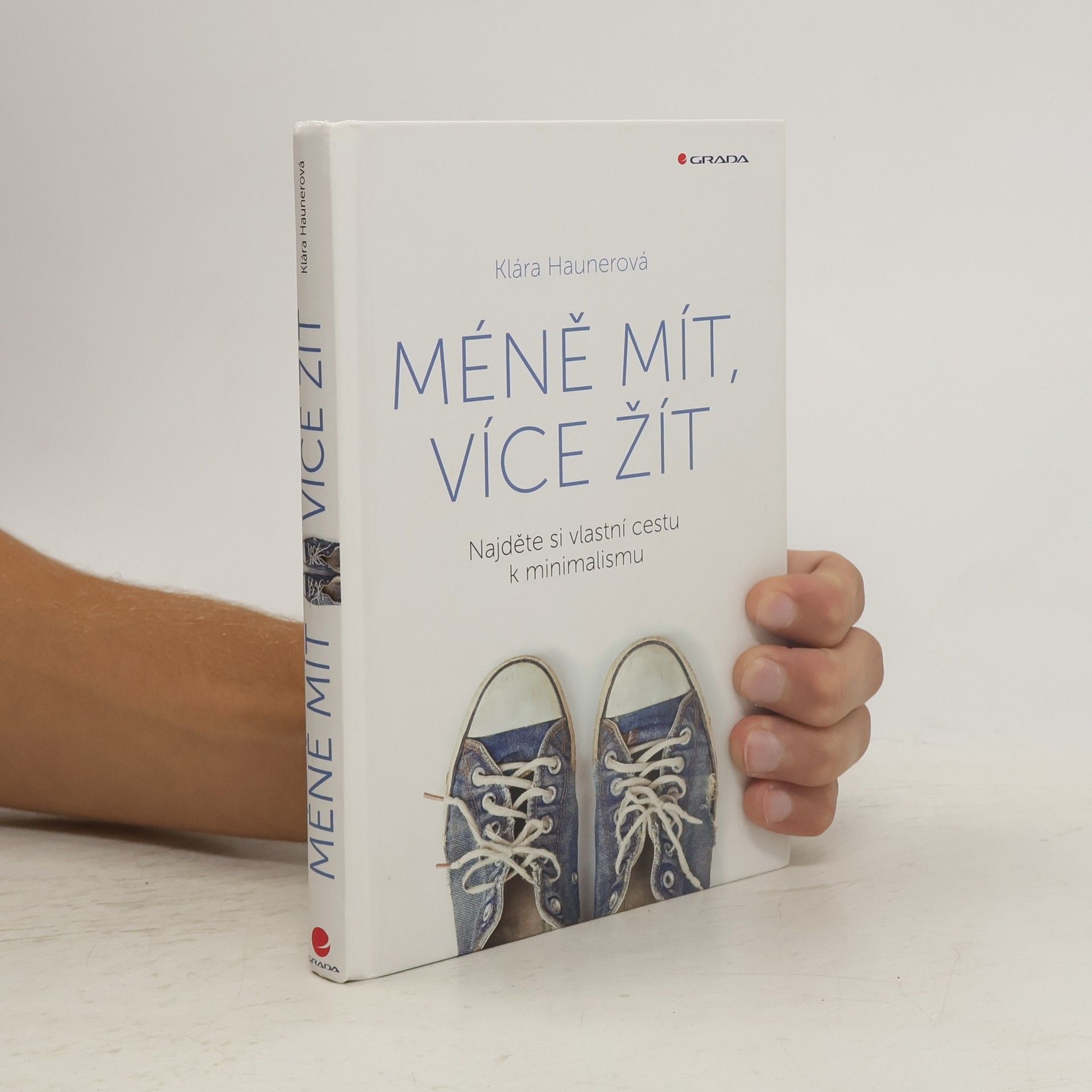 Klára Haunerová Méně mít, více žít: Najděte si vlastní cestu k minimalismu