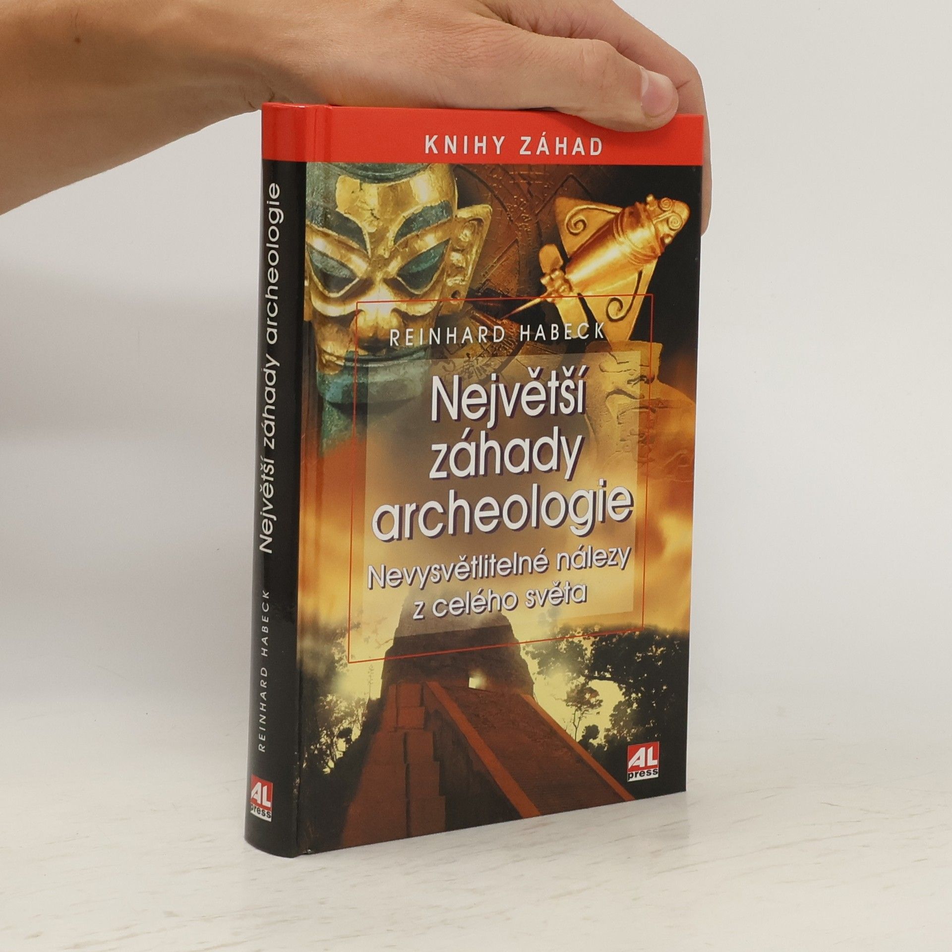 Reinhard Habeck Největší záhady archeologie: Nevysvětlitelné nálezy z celého světa