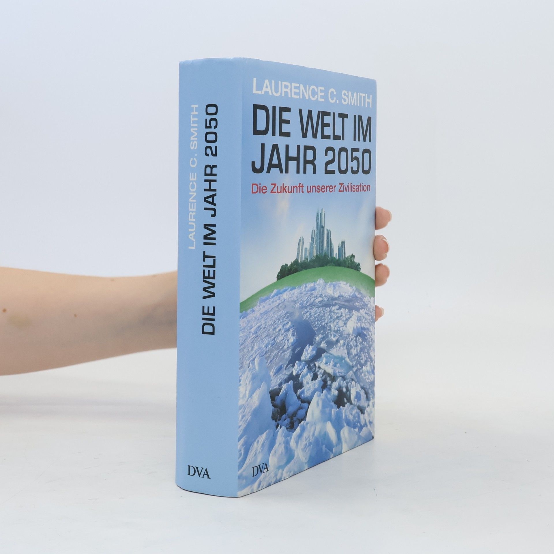 Laurence C. Smith Die Welt im Jahr 2050