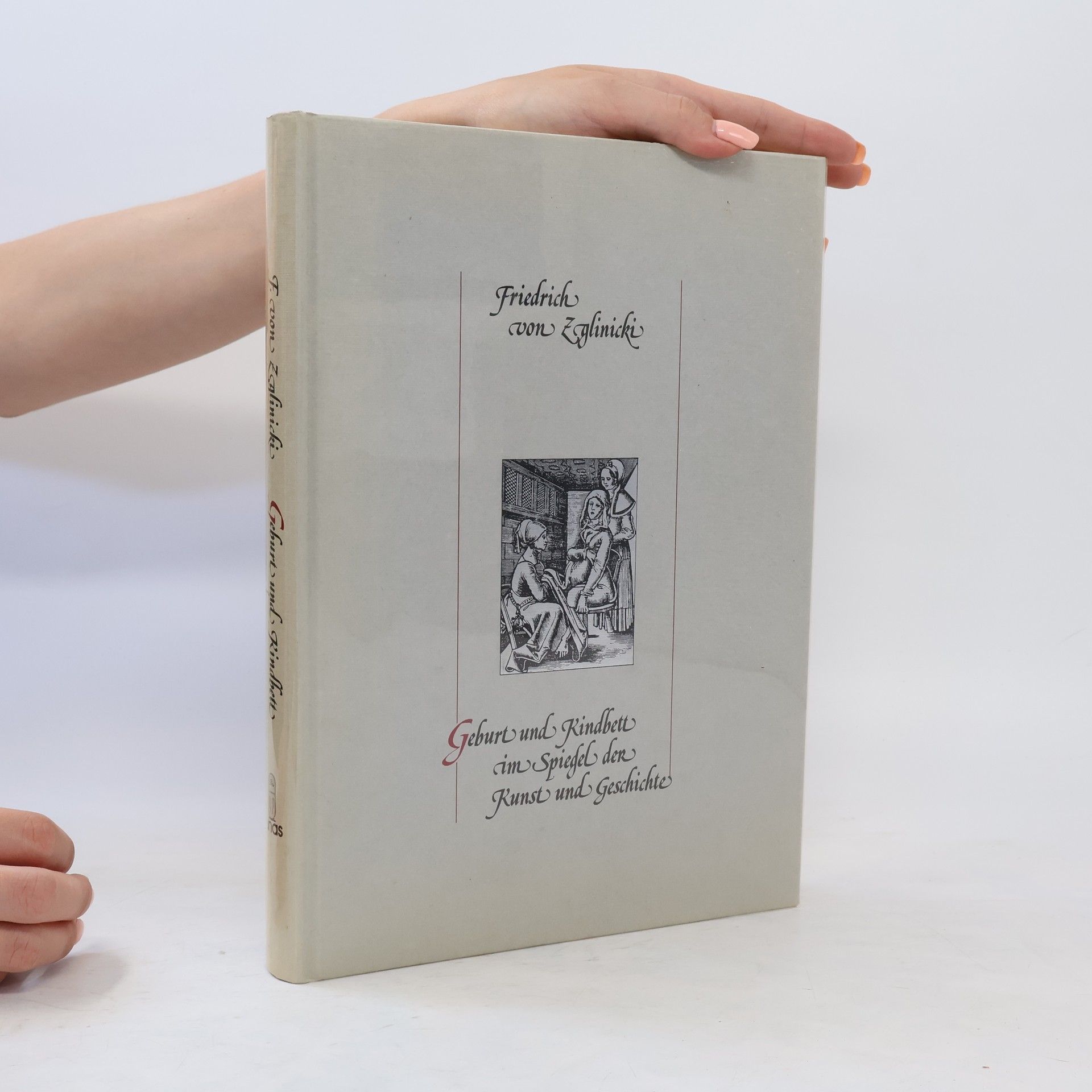 Friedrich von Zglinicki Geburt und Kindbett im Spiegel der Kunst und Geschichte