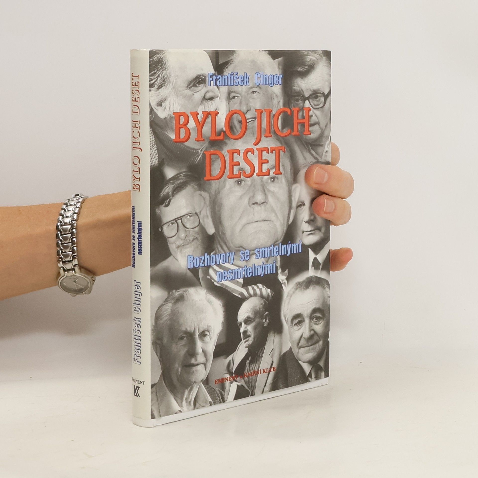 František Cinger Bylo jich deset, aneb, Rozhovory se smrtelnými nesmrtelnými