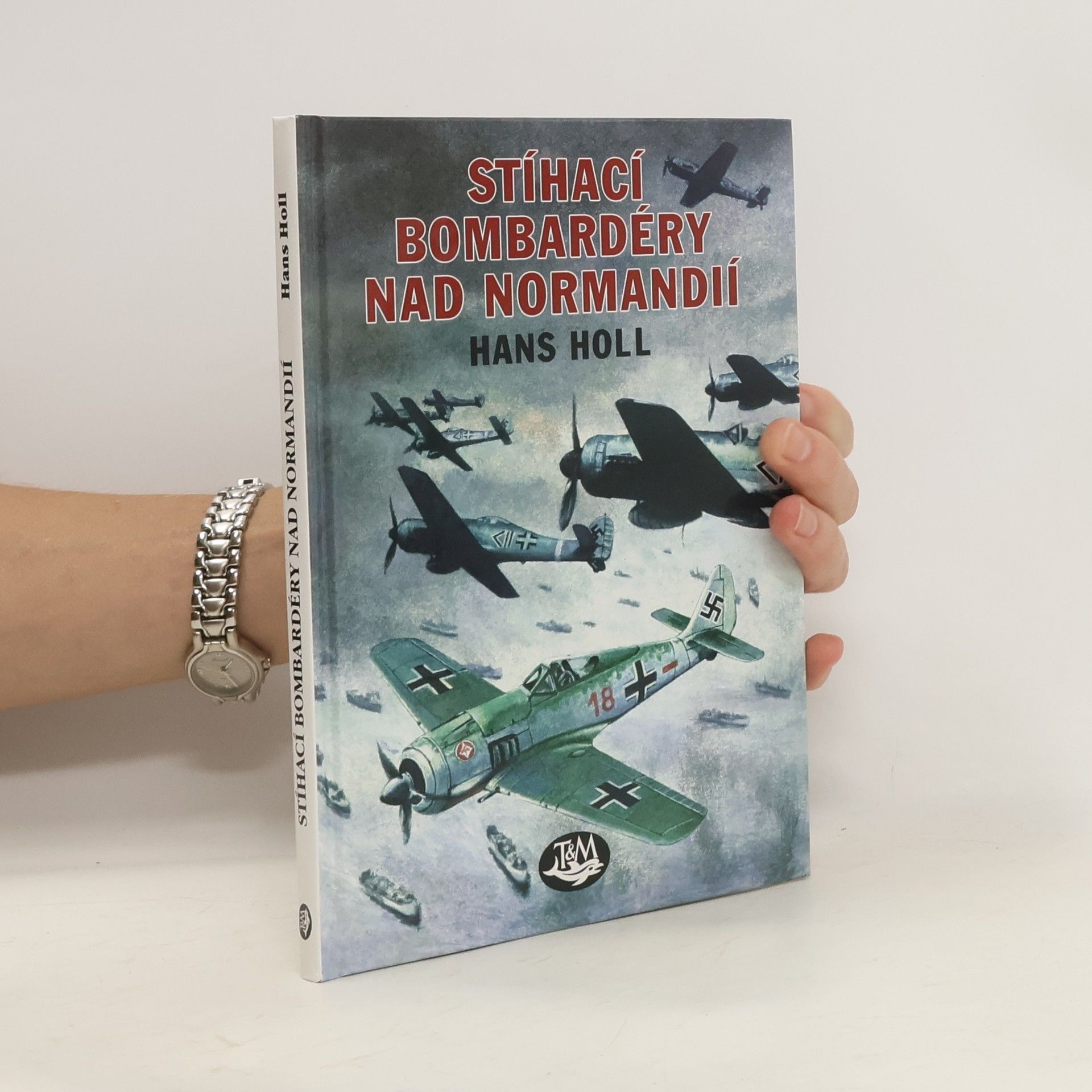Hans Holl Stíhací bombardéry nad Normandií