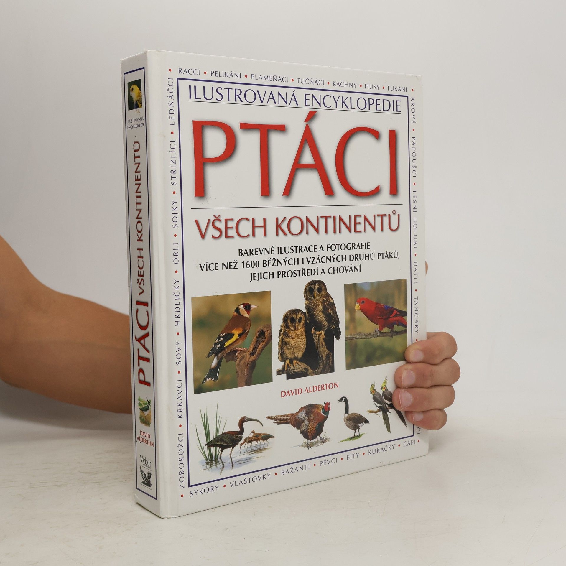 David Alderton Ptáci všech kontinentů. Barevné ilustrace a fotografie více než 1600 běžných i vzácných druhů ptáků, jejich prostředí a chování
