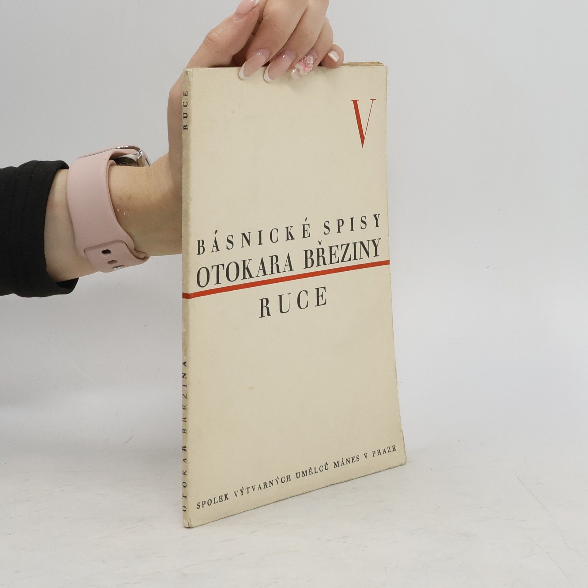 Otokar Březina Básnické spisy V. Ruce.