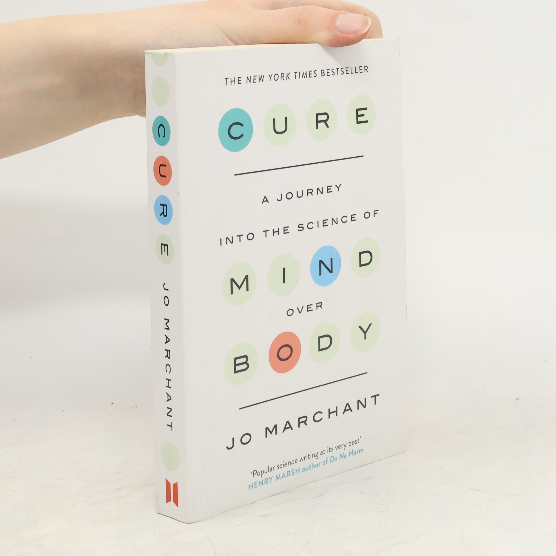 Jo Marchant Cure : A Journey Into the Science of Mind Over Body