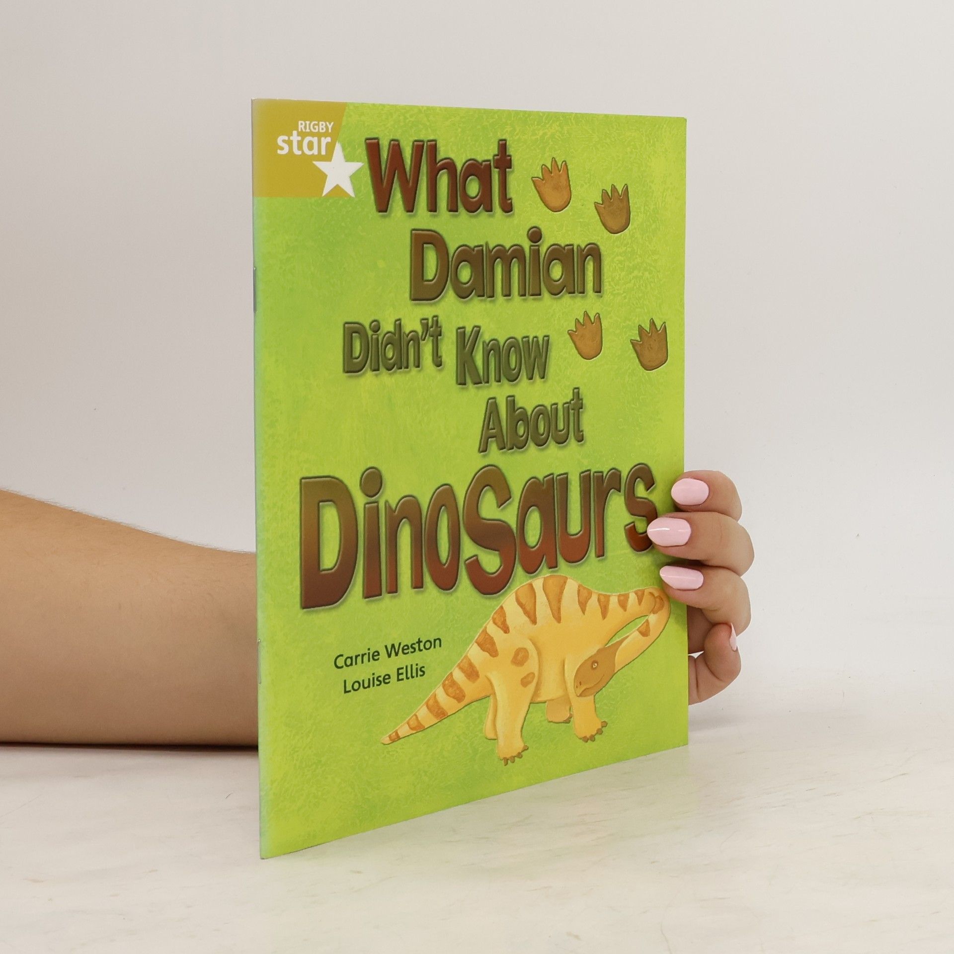 Carrie Weston Rigby Star Independent Gold Reader 3: What Damian didn't Know about Dinosaurs