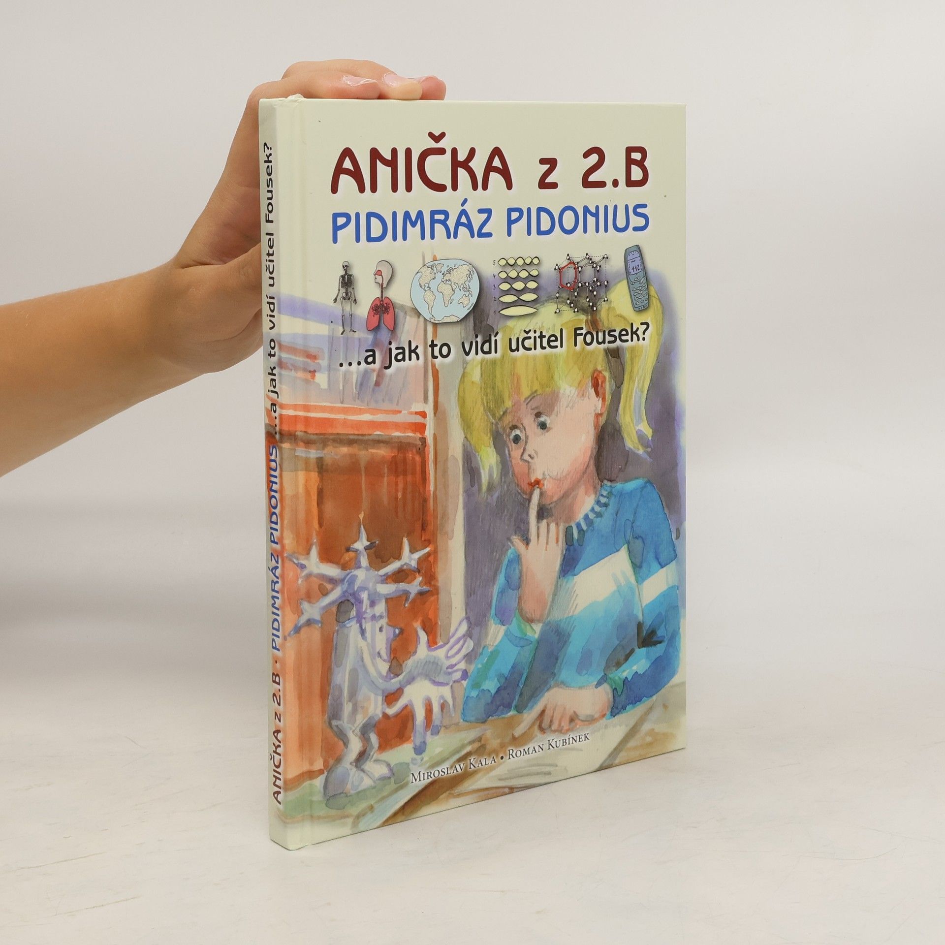 Miroslav Kala Anička z 2. B, pidimráz Pidonius...a jak to vidí učitel Fousek?
