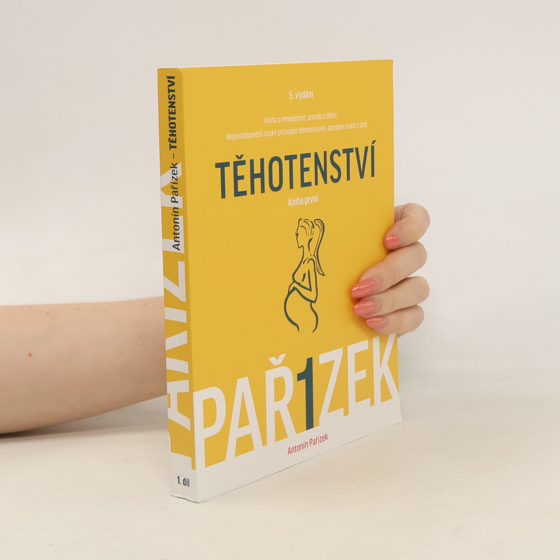 Antonín Pařízek Kniha o těhotenství, porodu a dítěti. 1. díl, Těhotenství