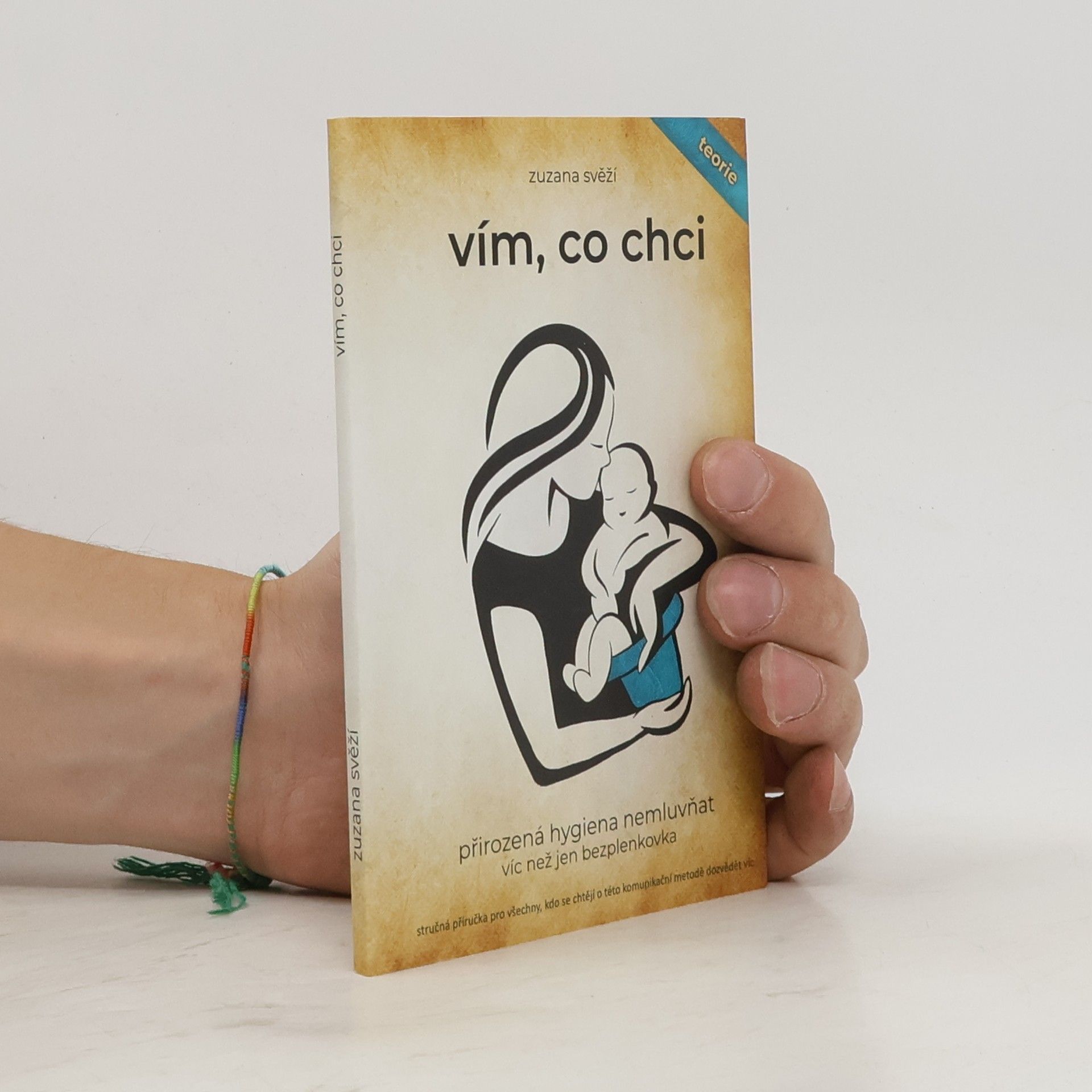 Zuzana Svěží Vím, co chci. Přirozená hygiena nemluvňat. Víc než jen bezplenkovka