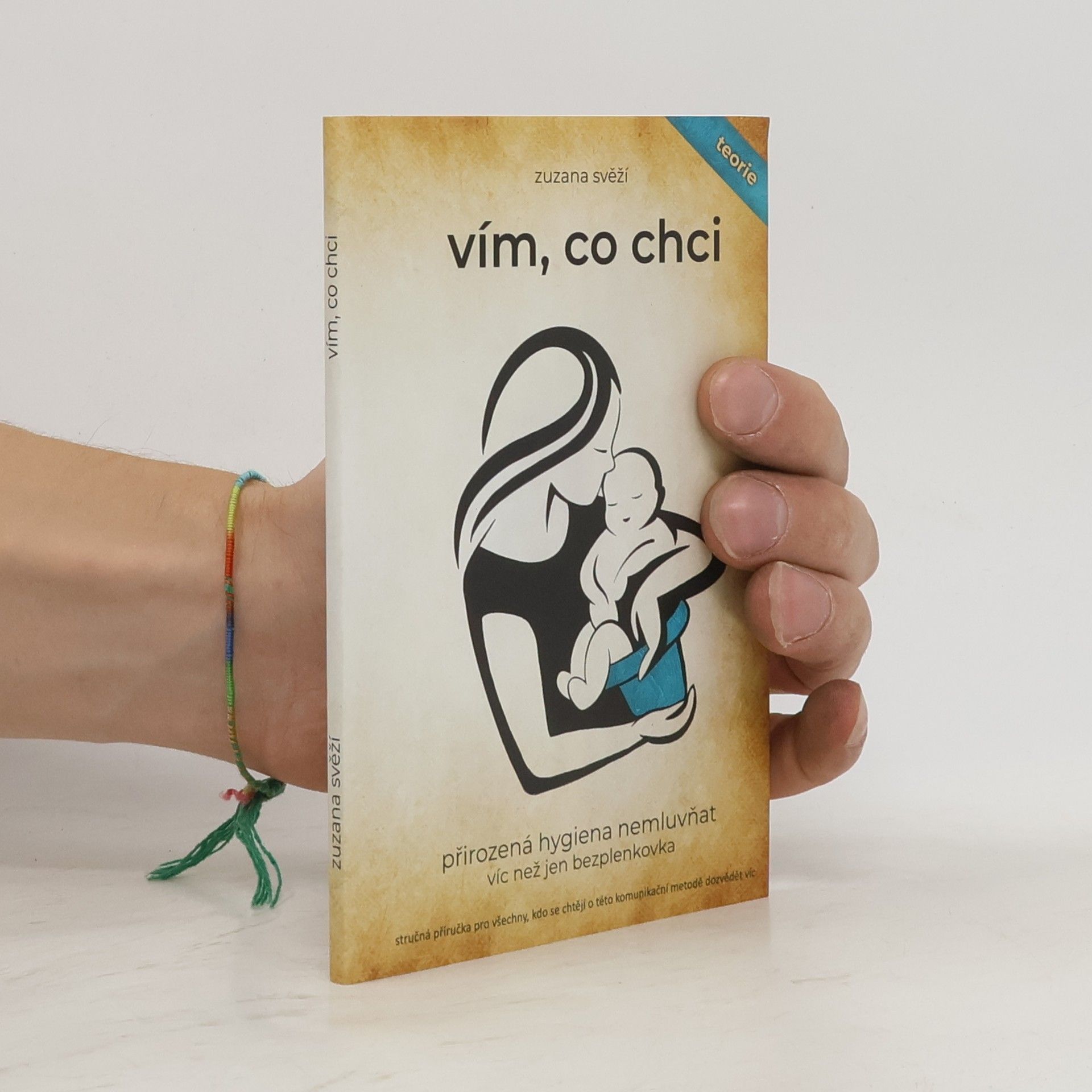 Zuzana Svěží Vím, co chci. Přirozená hygiena nemluvňat. Víc než jen bezplenkovka