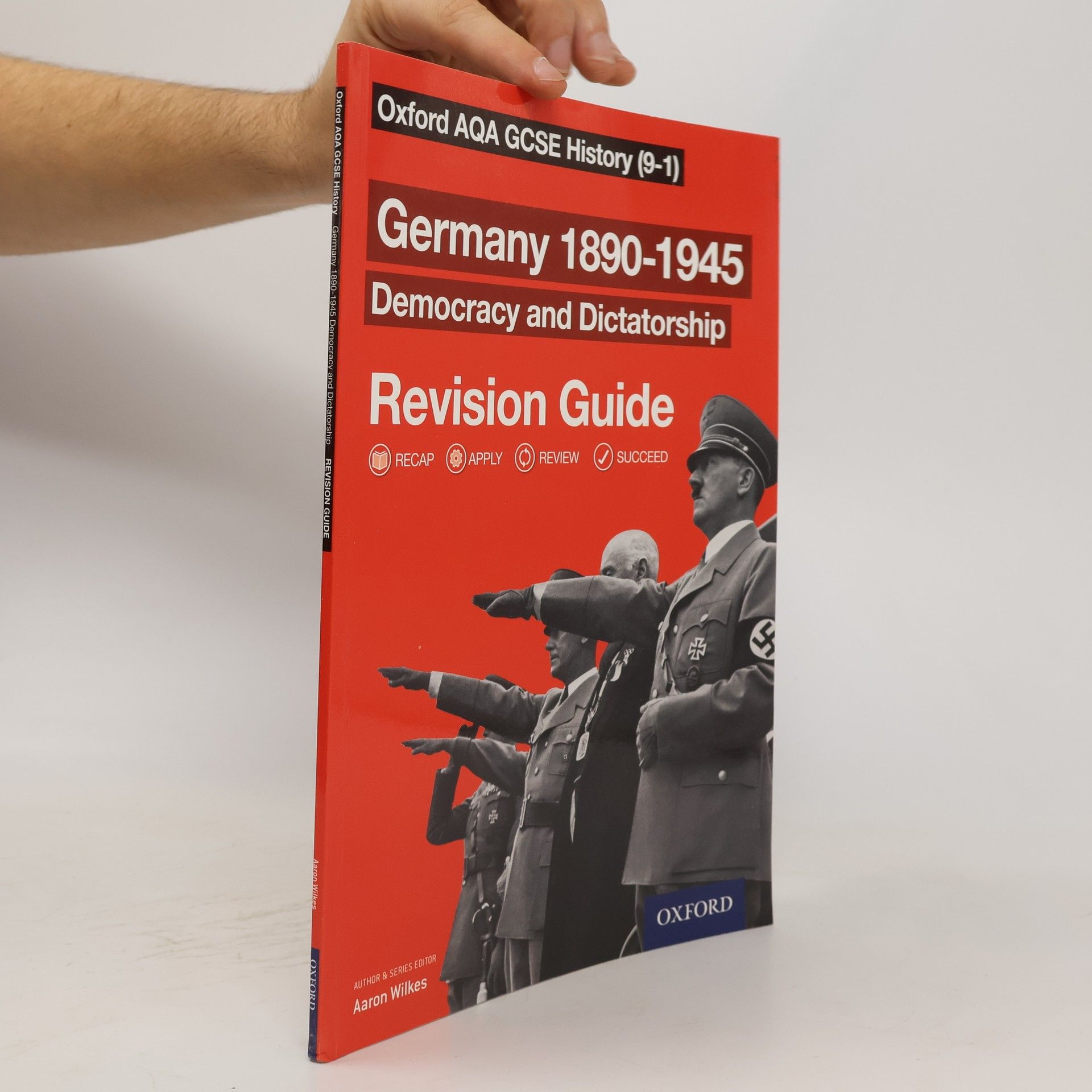 Aaron Wilkes Oxford AQA GCSE History: Germany 1890-1945 Democracy and Dictatorship Revision Guide (9-1)