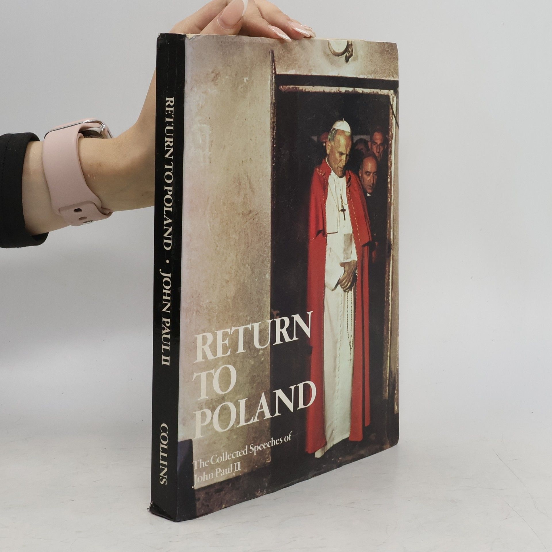 John Paul II Return to Poland. The collected speeches of John Paul II
