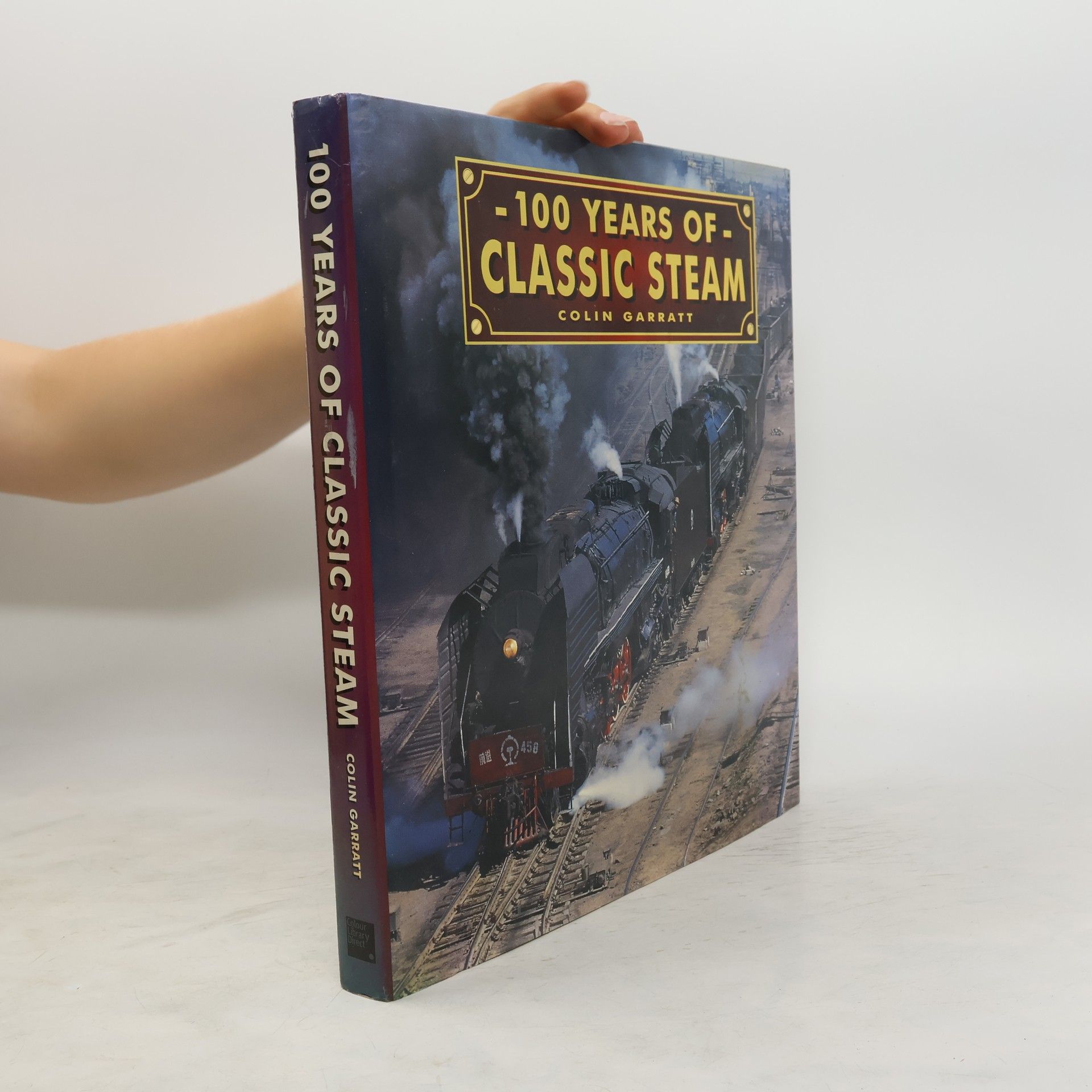 Colin Garratt 100 Years of Classic Steam