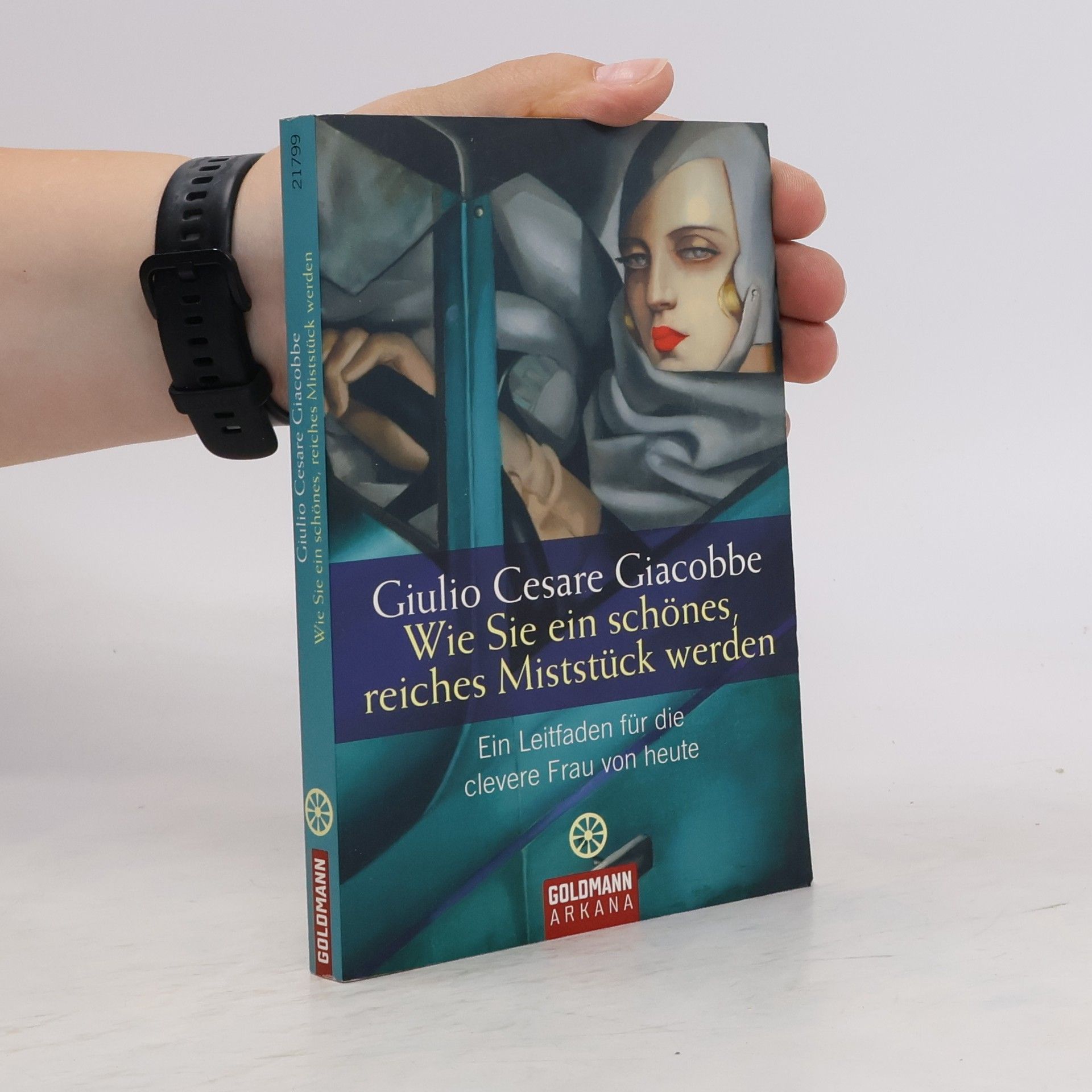 Giulio Cesare Giacobbe Wie Sie ein schönes, reiches Miststück werden