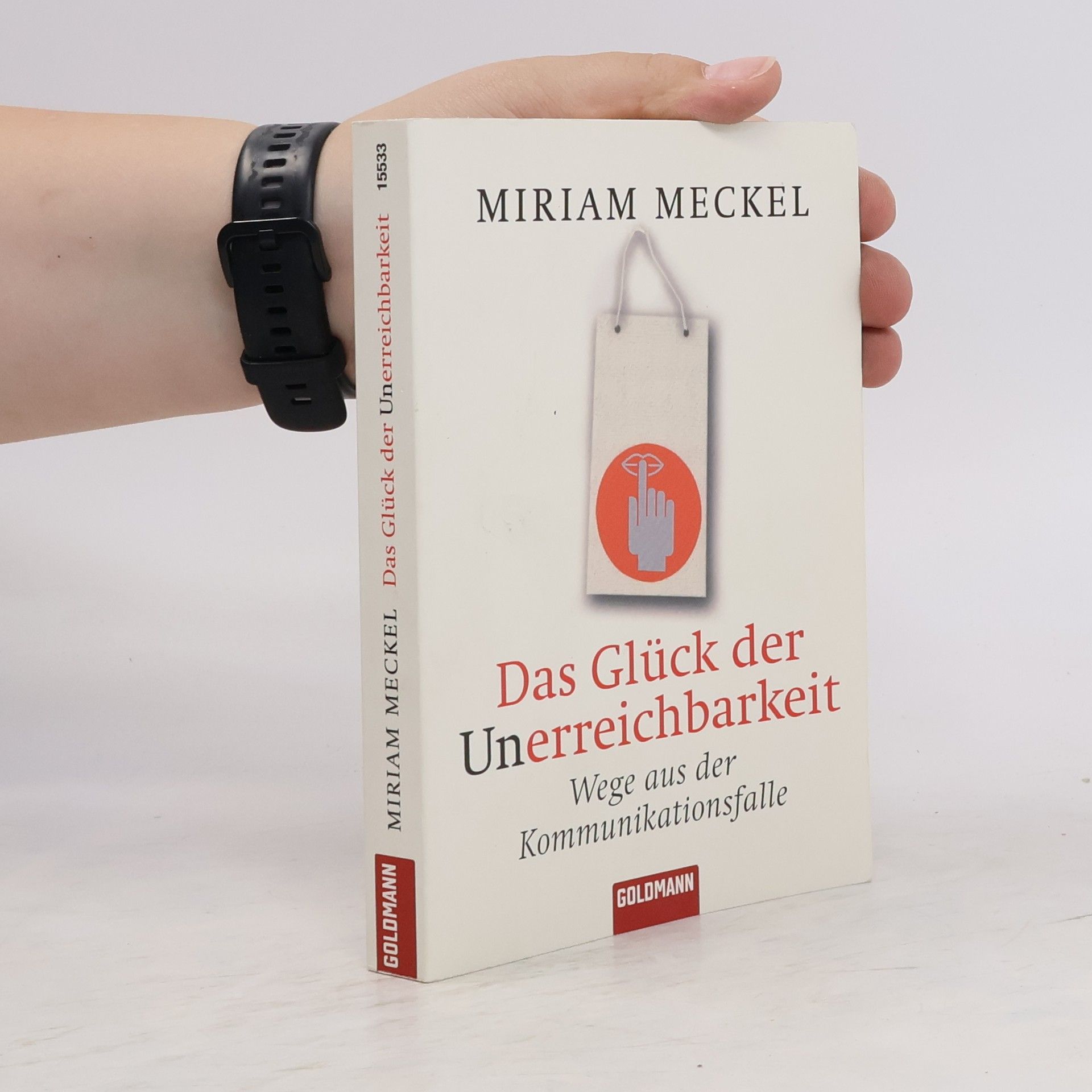 Miriam Meckel Das Glück der Unerreichbarkeit