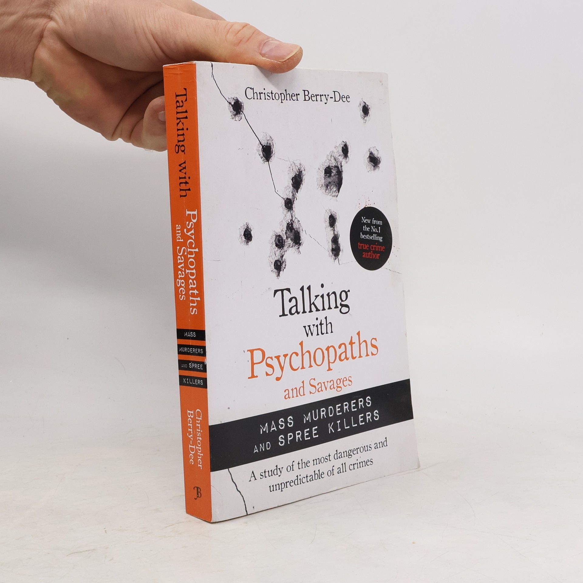 Christopher Berry-Dee Talking with Psychopaths and Savages: Mass Murderers and Spree Killers