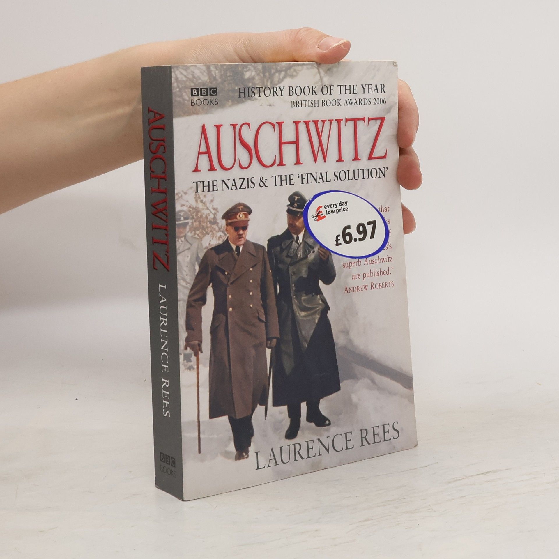 Laurence Rees Auschwitz: The Nazis & The Final Solution