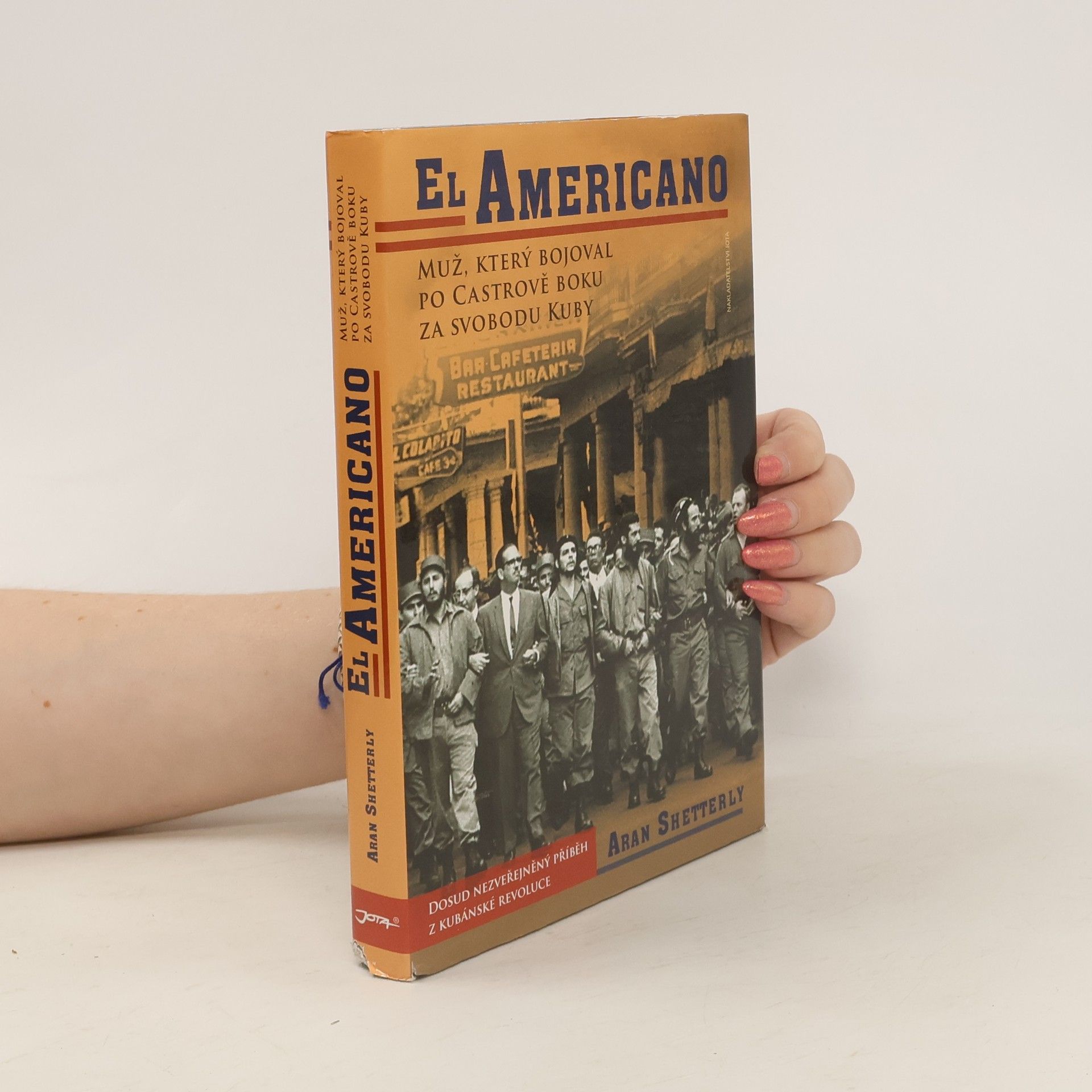 Aran Shetterly El Americano: Muž, který bojoval po Castrově boku za svobodu Kuby