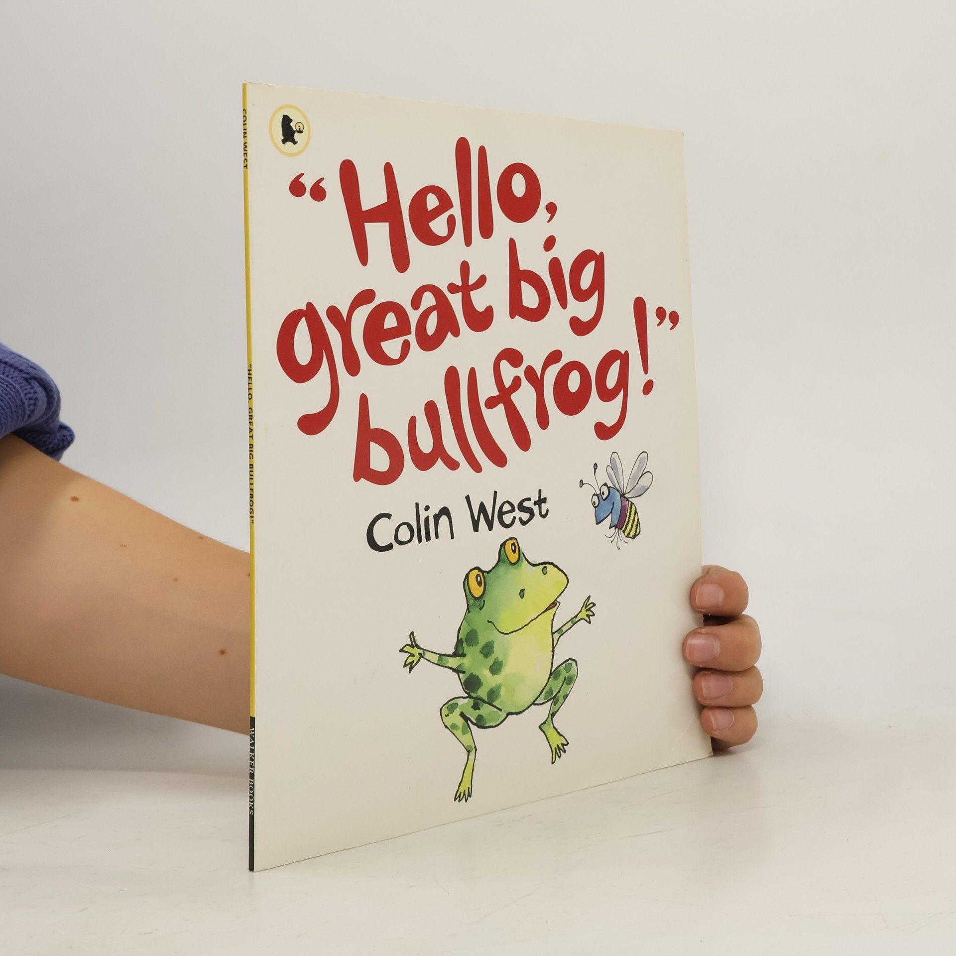 Colin West "Hello, great big bullfrog".