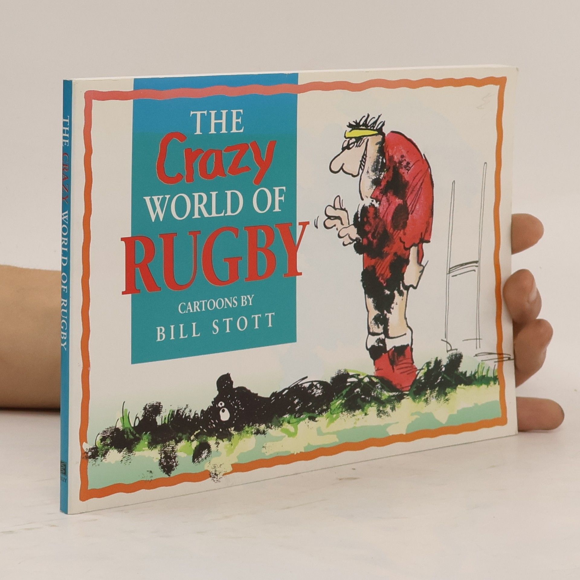 Bill Stott The Crazy World of Rugby