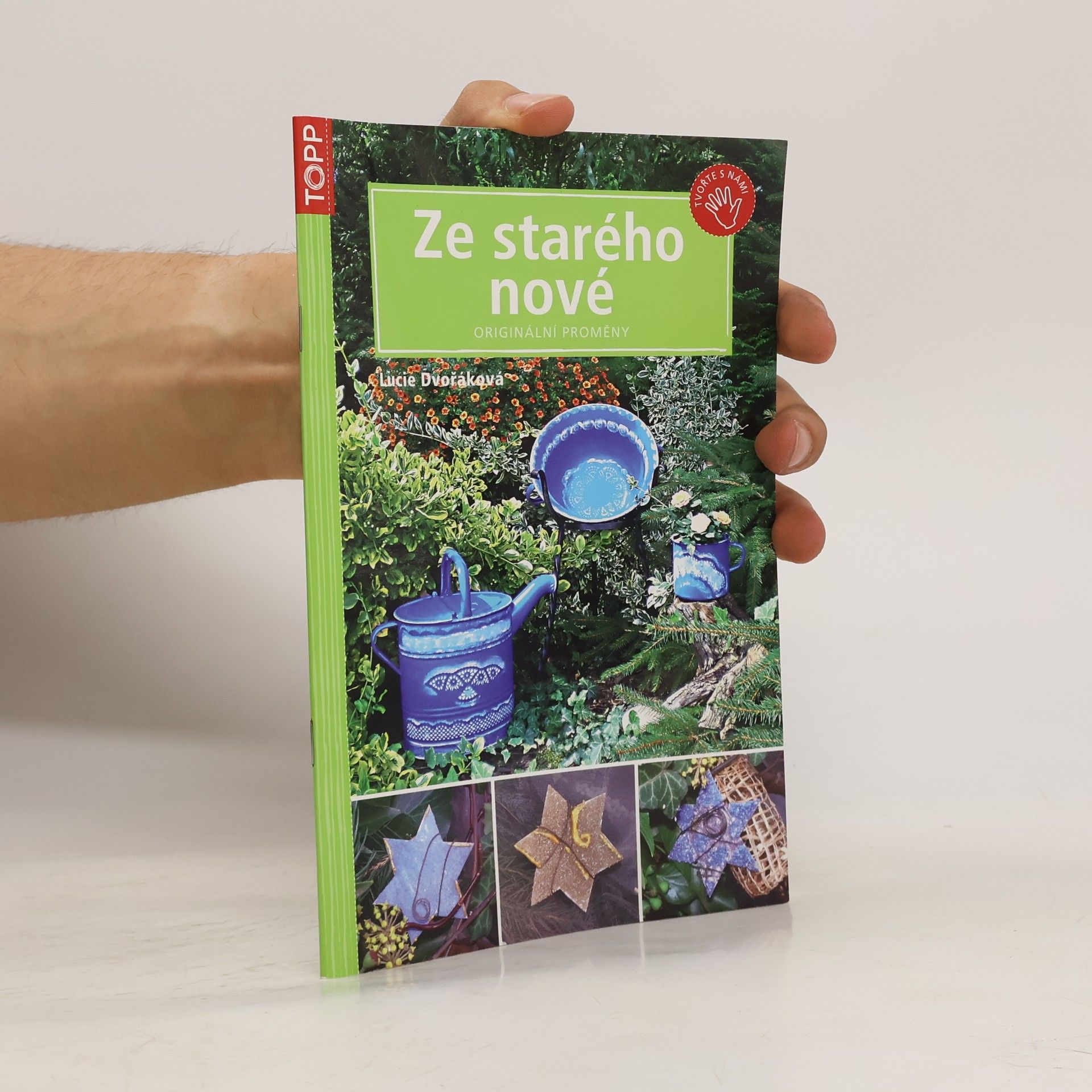 Lucie Dvořáková-Liberdová Ze starého nové : originální proměny