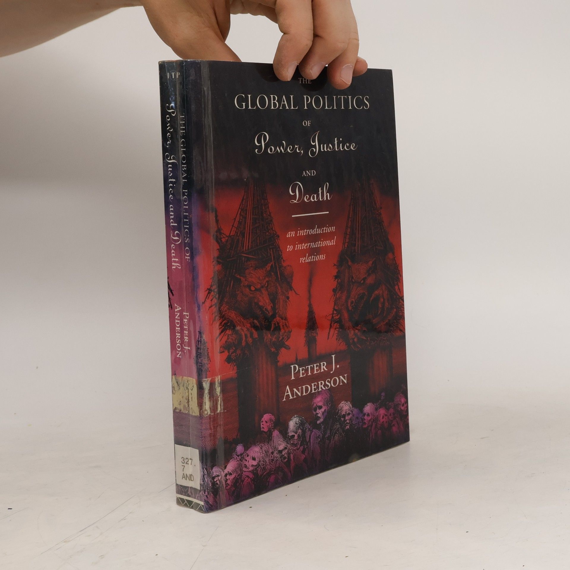 Peter Anderson The Global Politics of Power, Justice and Death