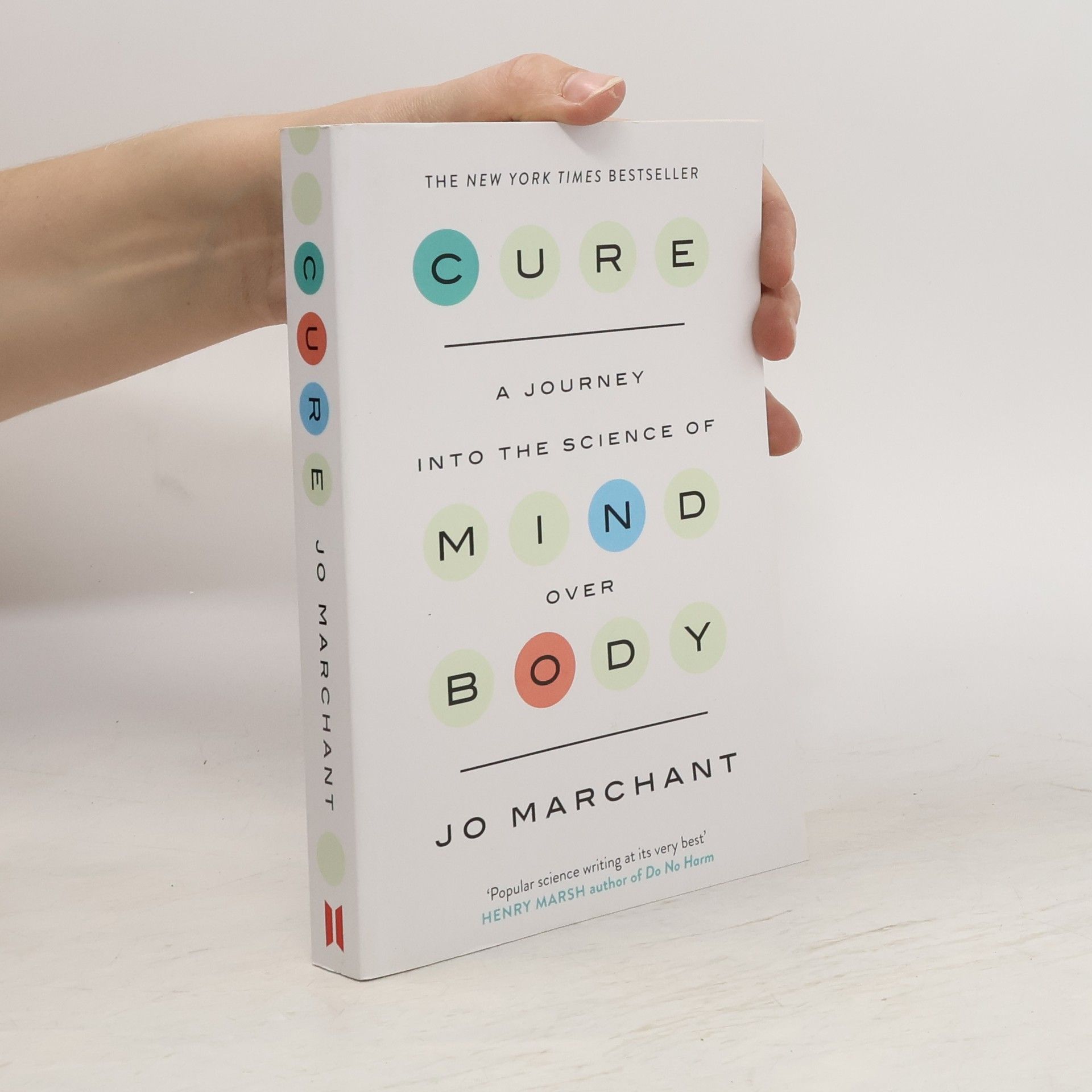 Jo Marchant Cure : A Journey Into the Science of Mind Over Body