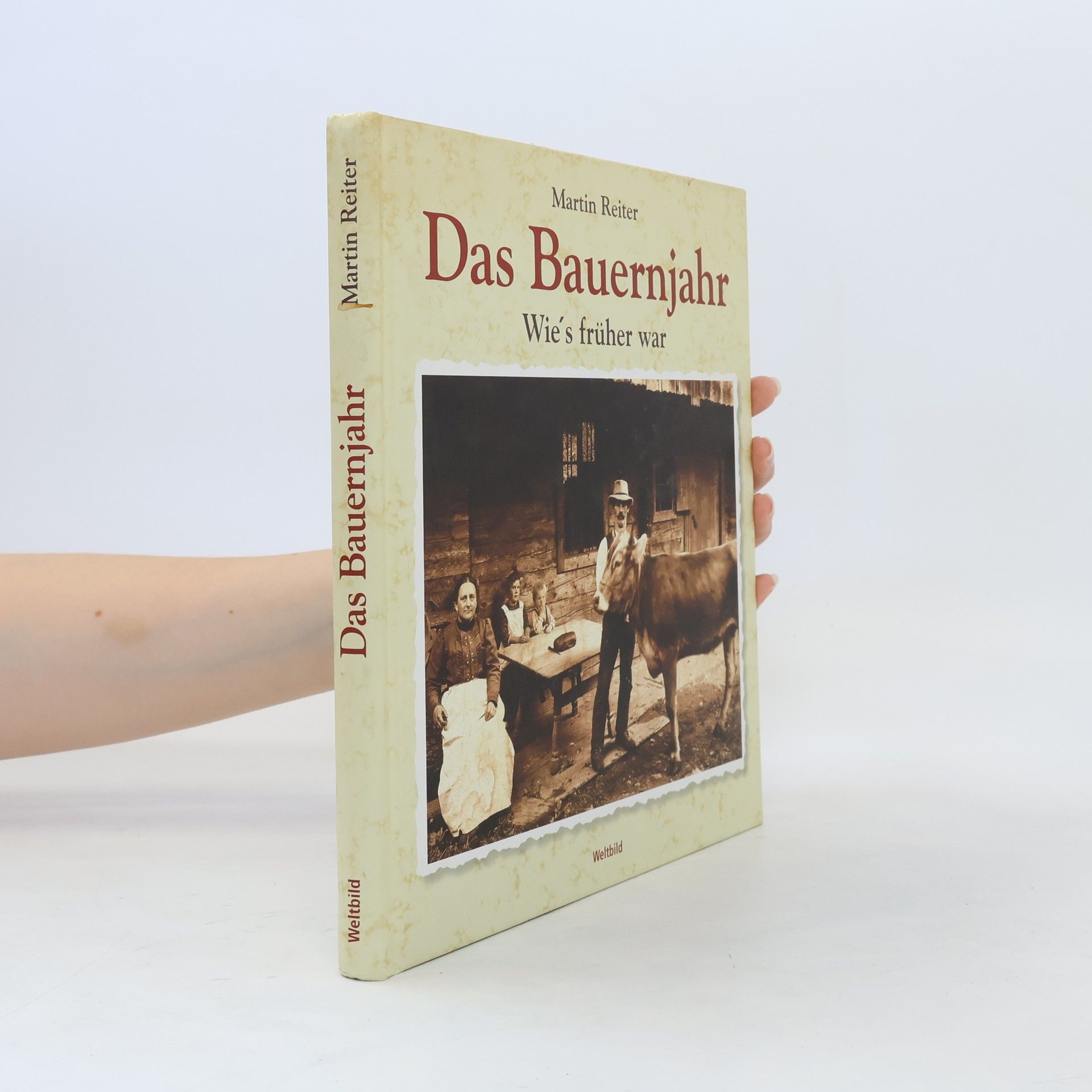 Markus Reiter Das Bauernjahr. Wie's früher war