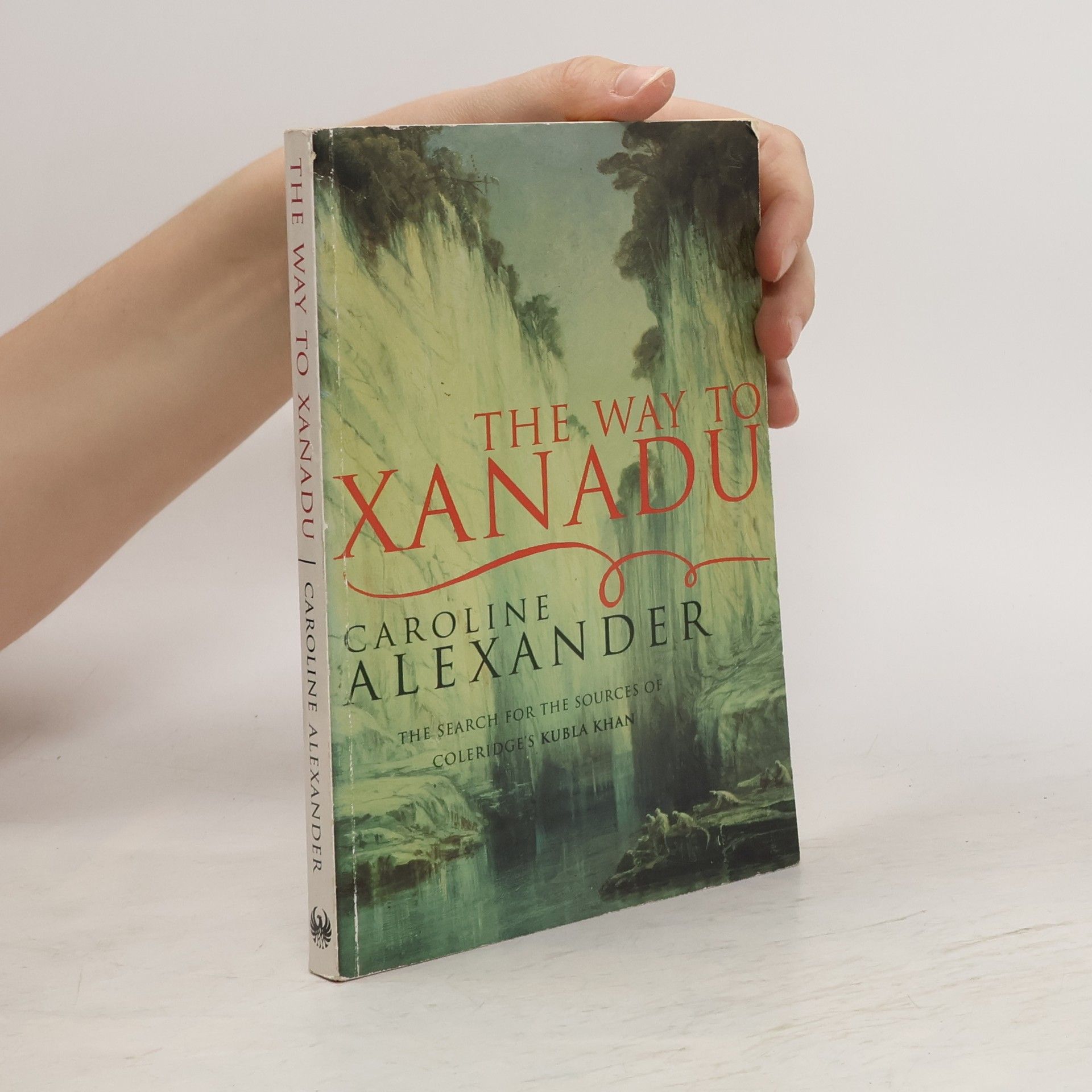 Caroline Alexander The Way to Xanadu