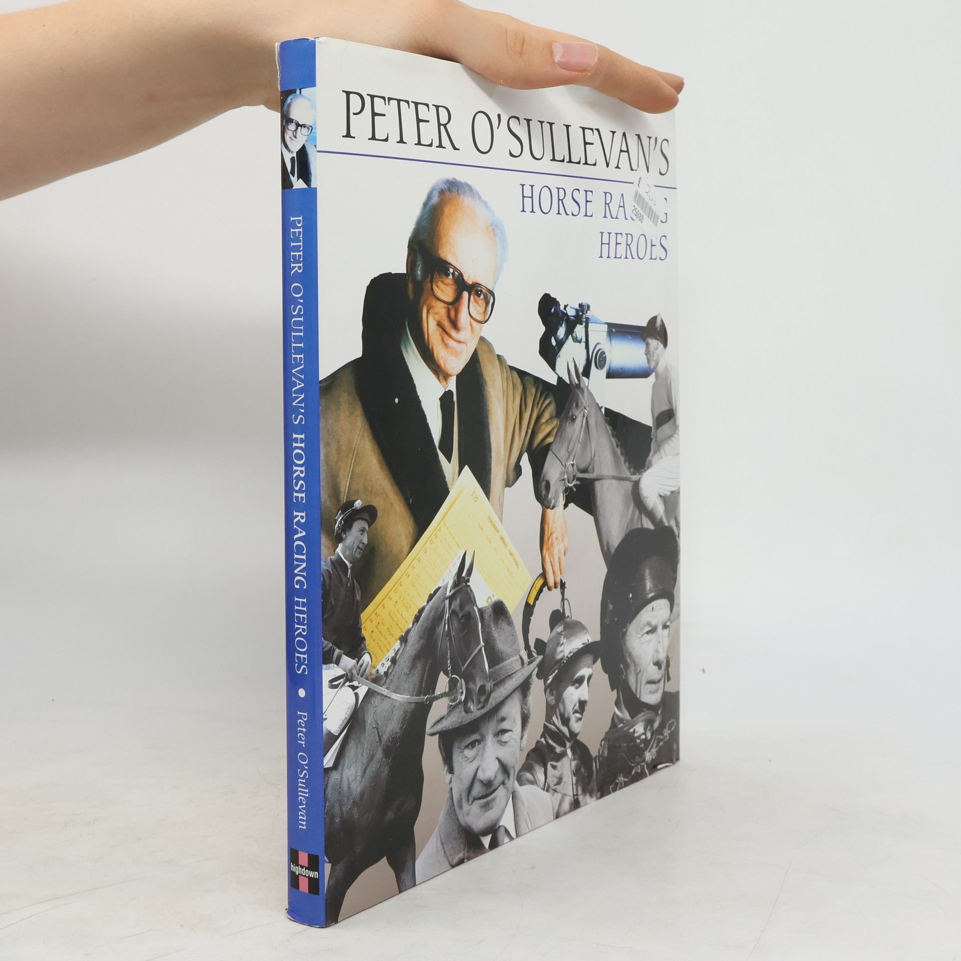 Sir Peter O'Sullevan Peter O'Sullevan's Horse Racing Heroes