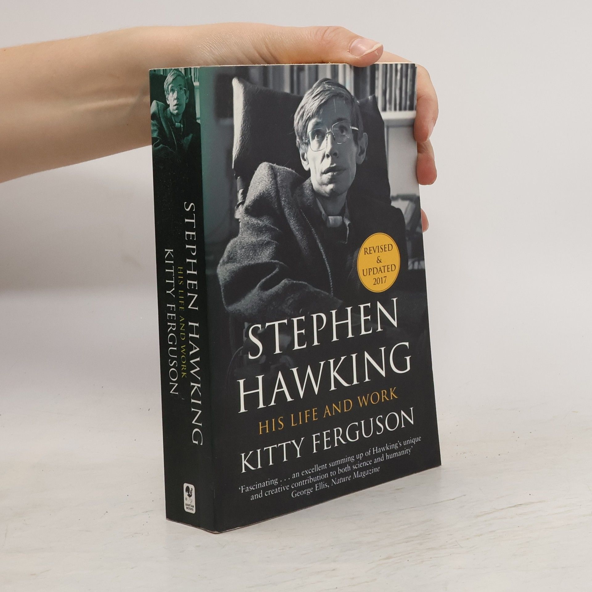 Kitty Ferguson Stephen Hawking : his life and work. The story and science of one of the most extraordinary, celebrated and courageous figures of our time