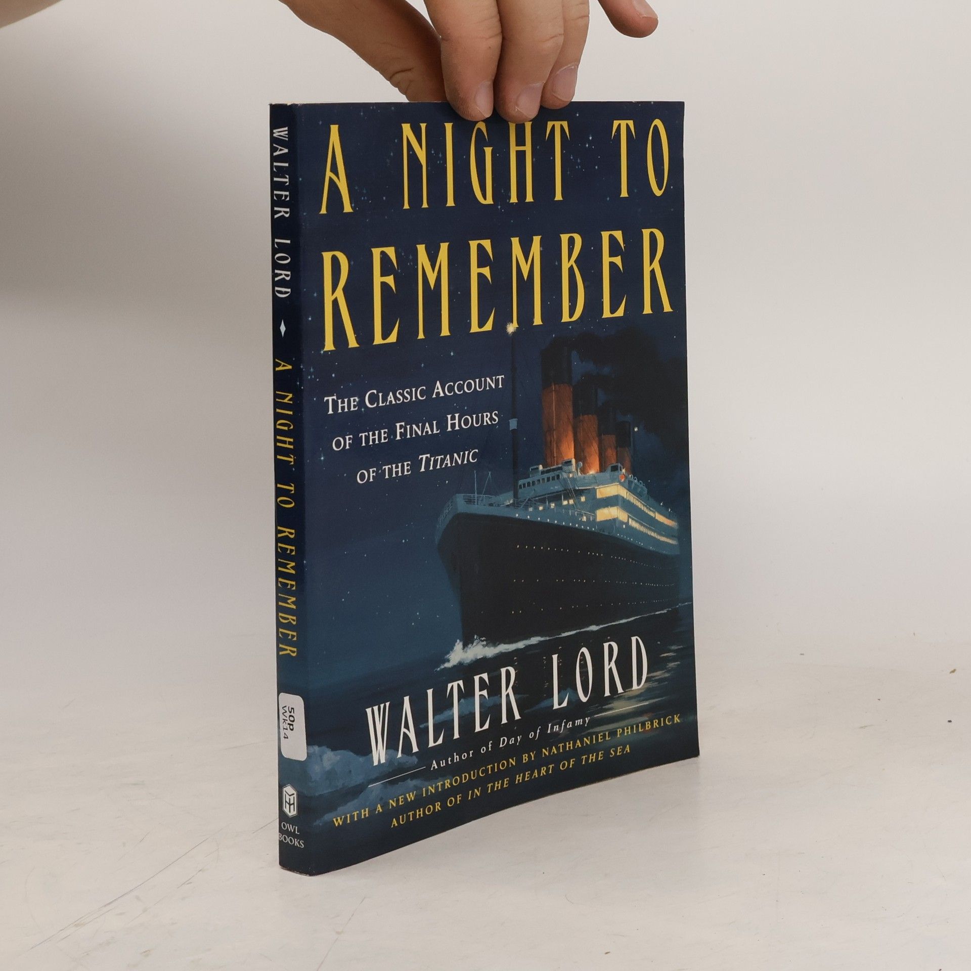 Walter Lord A Night to Remember: The Classic Account of the Final Hours of the Titanic
