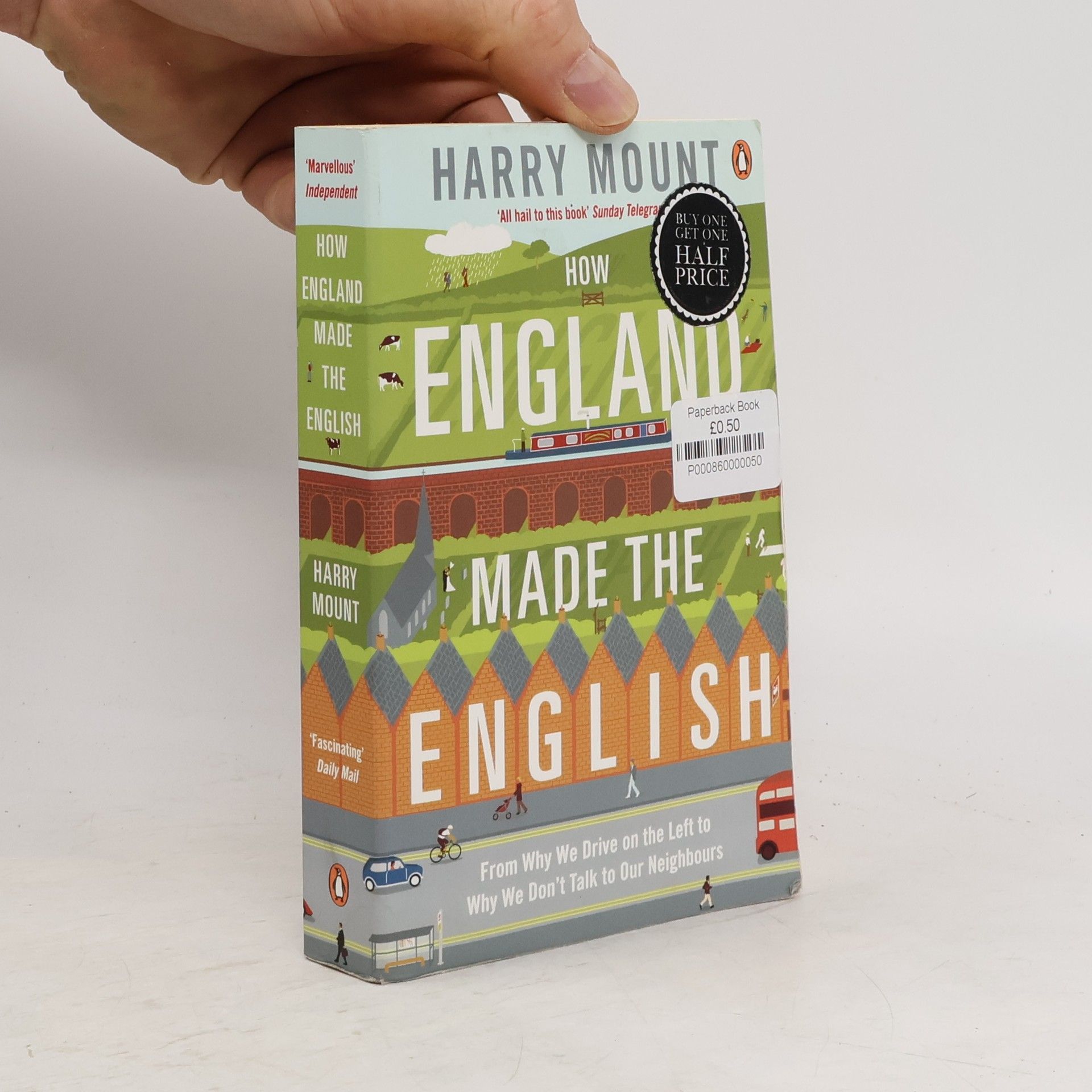 Harry Mount How England made the English : from why we drive on the left to why we don't talk to our neighbours