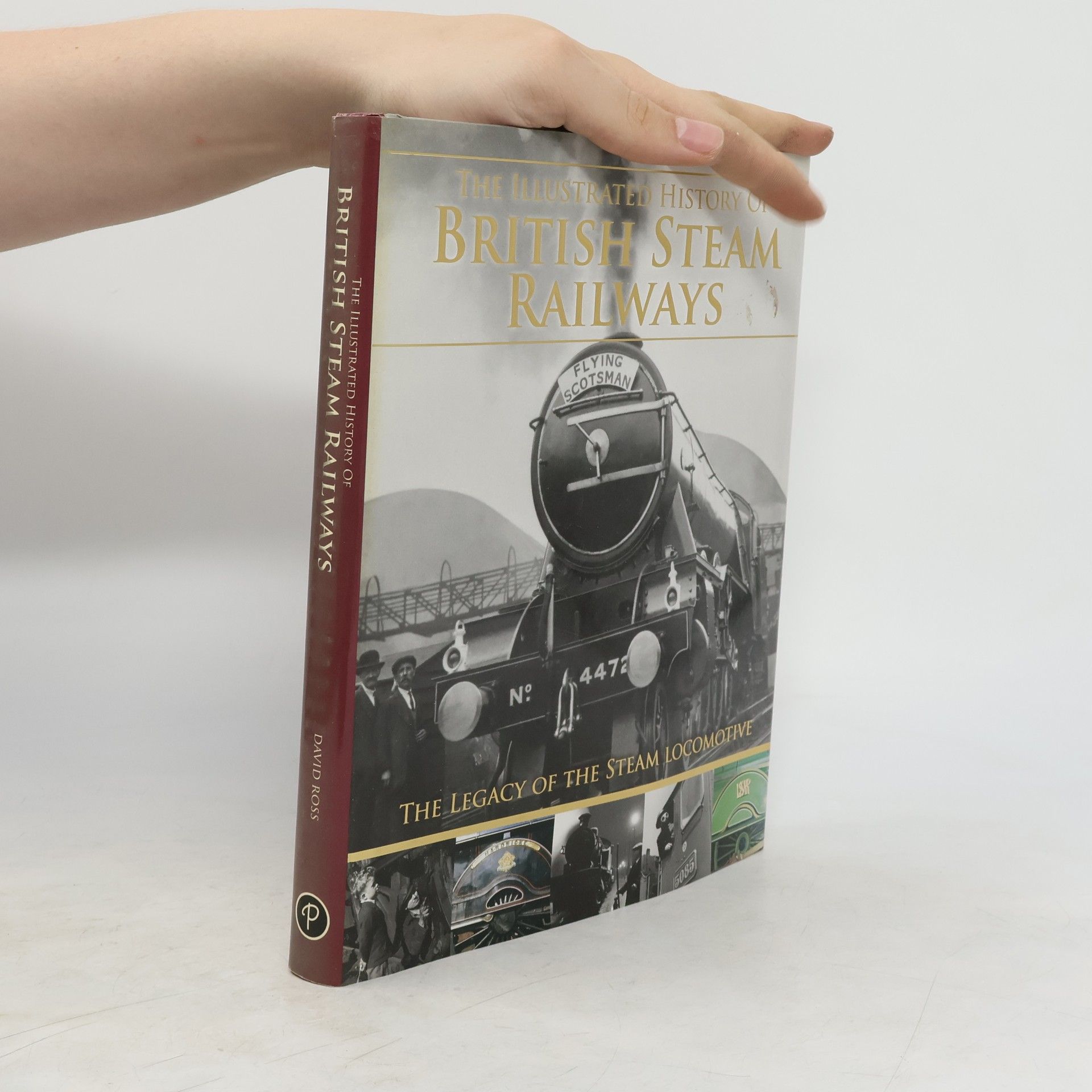 David Southerland Ross The Illustrated History of British Steam Railways