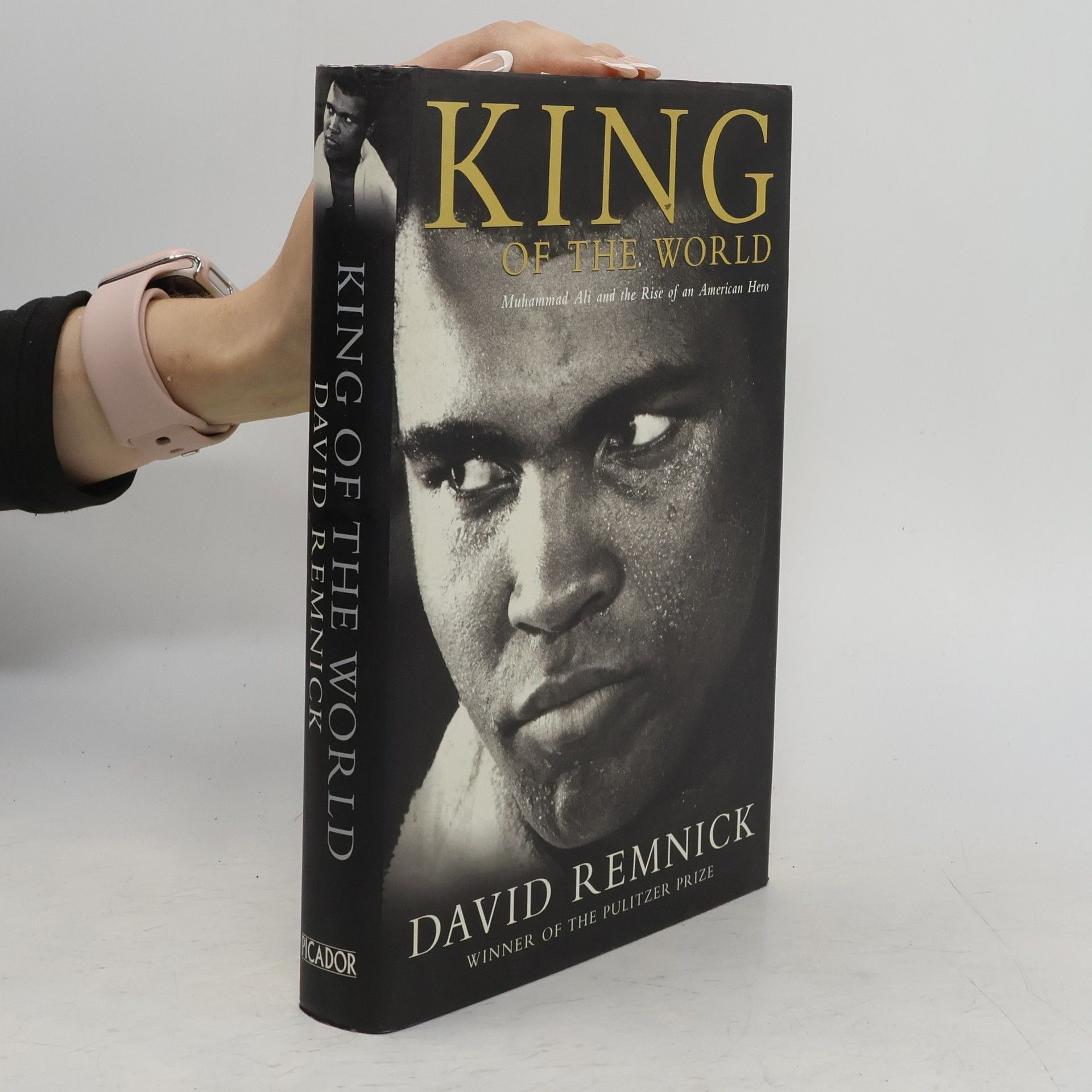David Remnick King of the World, Engl. ed.. Muhammad Ali and the Rise of an American Hero