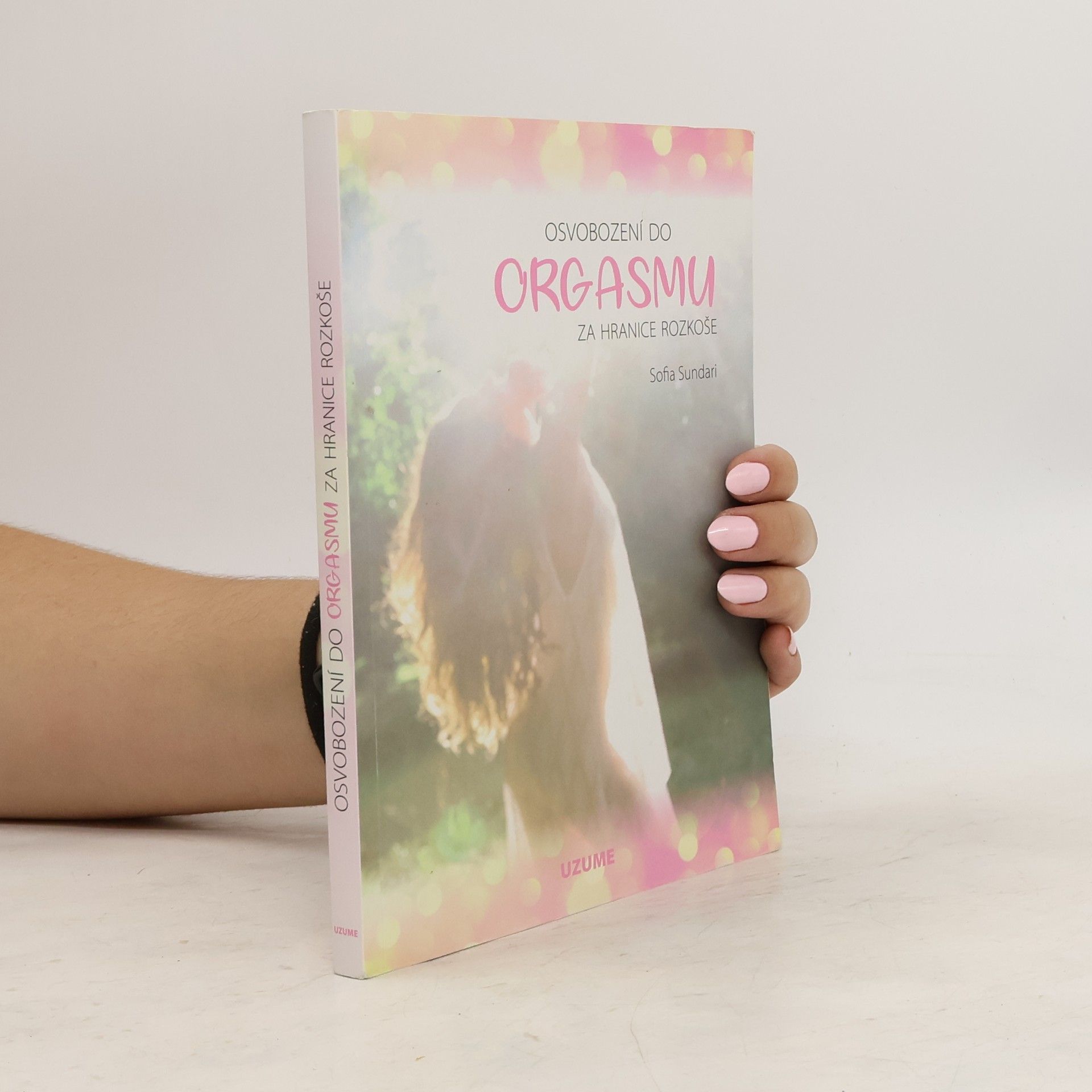 Sofia Sundari Osvobození do orgasmu – Za hranice rozkoše