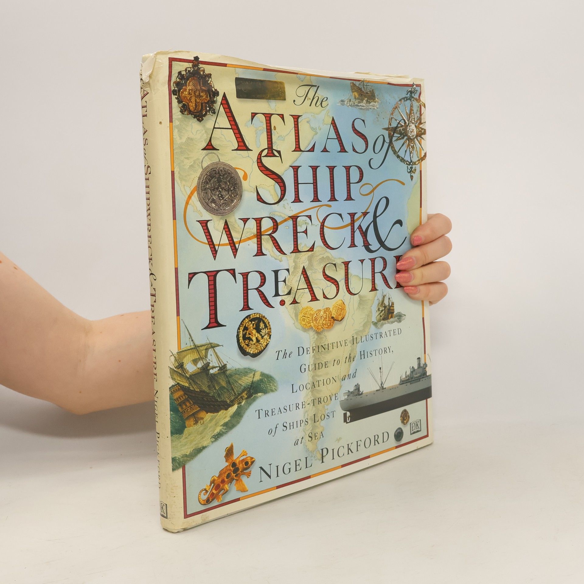 Nigel Pickford The Atlas of Shipwreck & Treasure