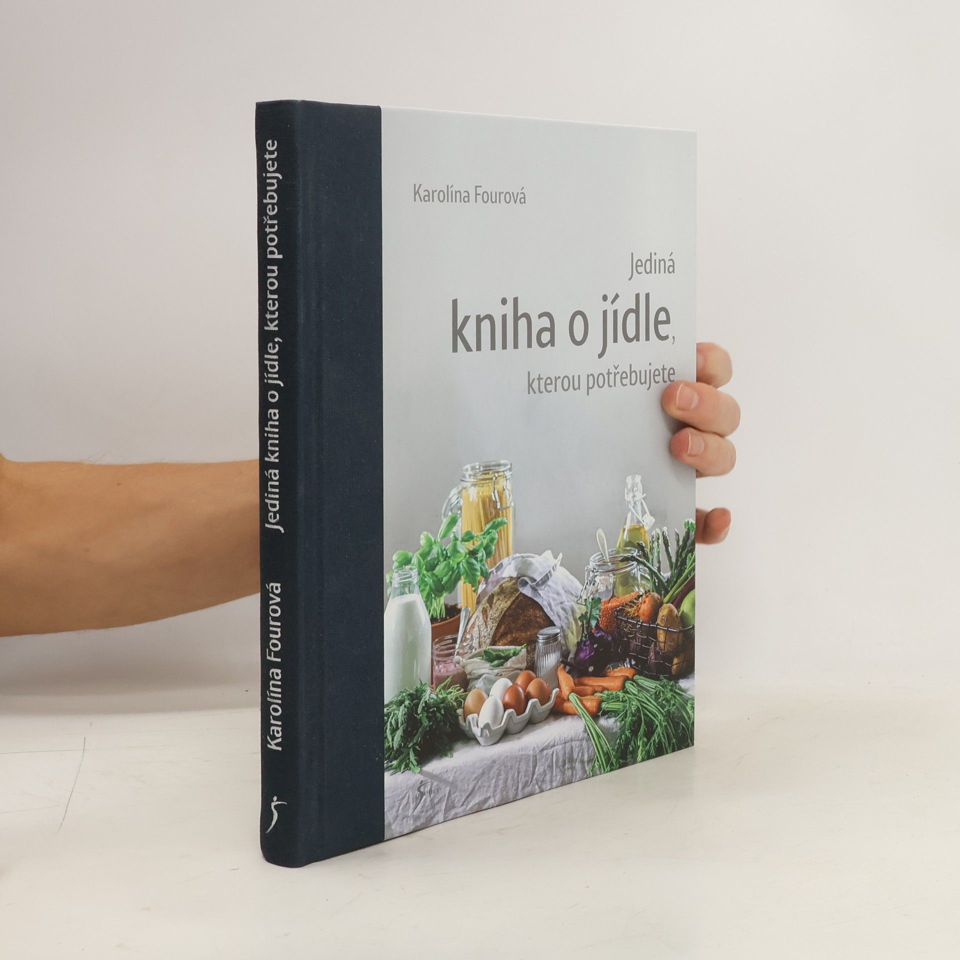 Karolína Fourová Jediná kniha o jídle, kterou potřebujete