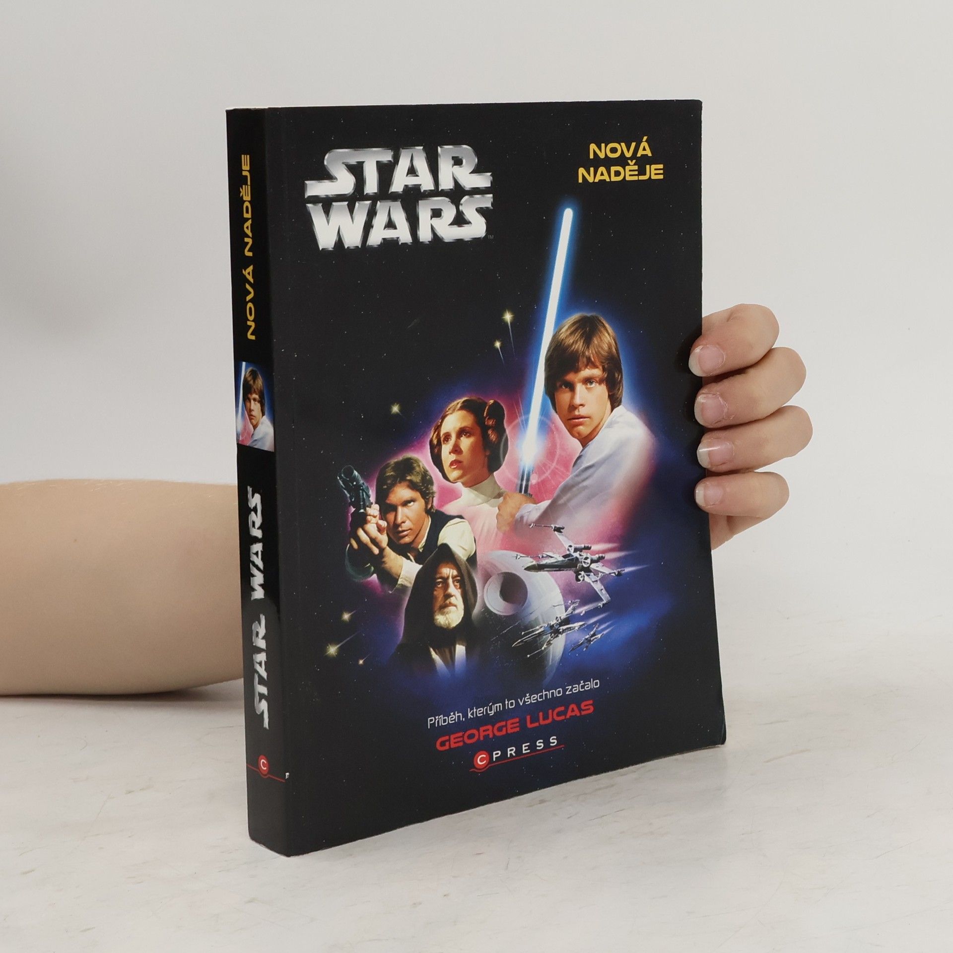 George Lucas Star Wars. Epizoda IV, Nová naděje. Příběh, kterým to všechno začalo