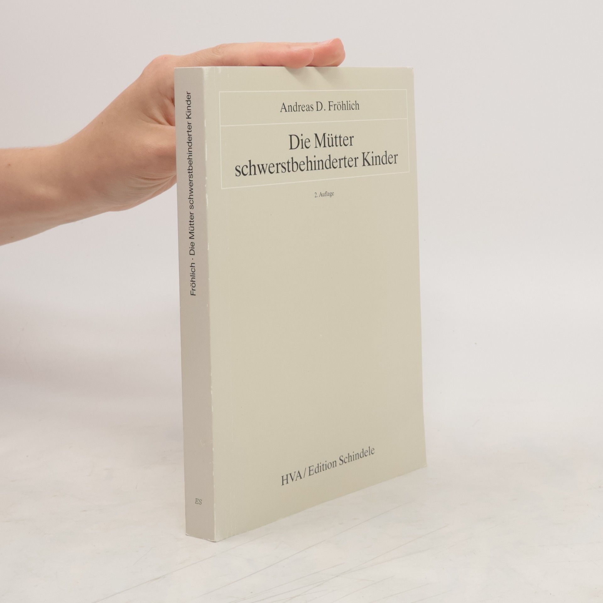 Andreas Fröhlich Die Mütter schwerstbehinderter Kinder
