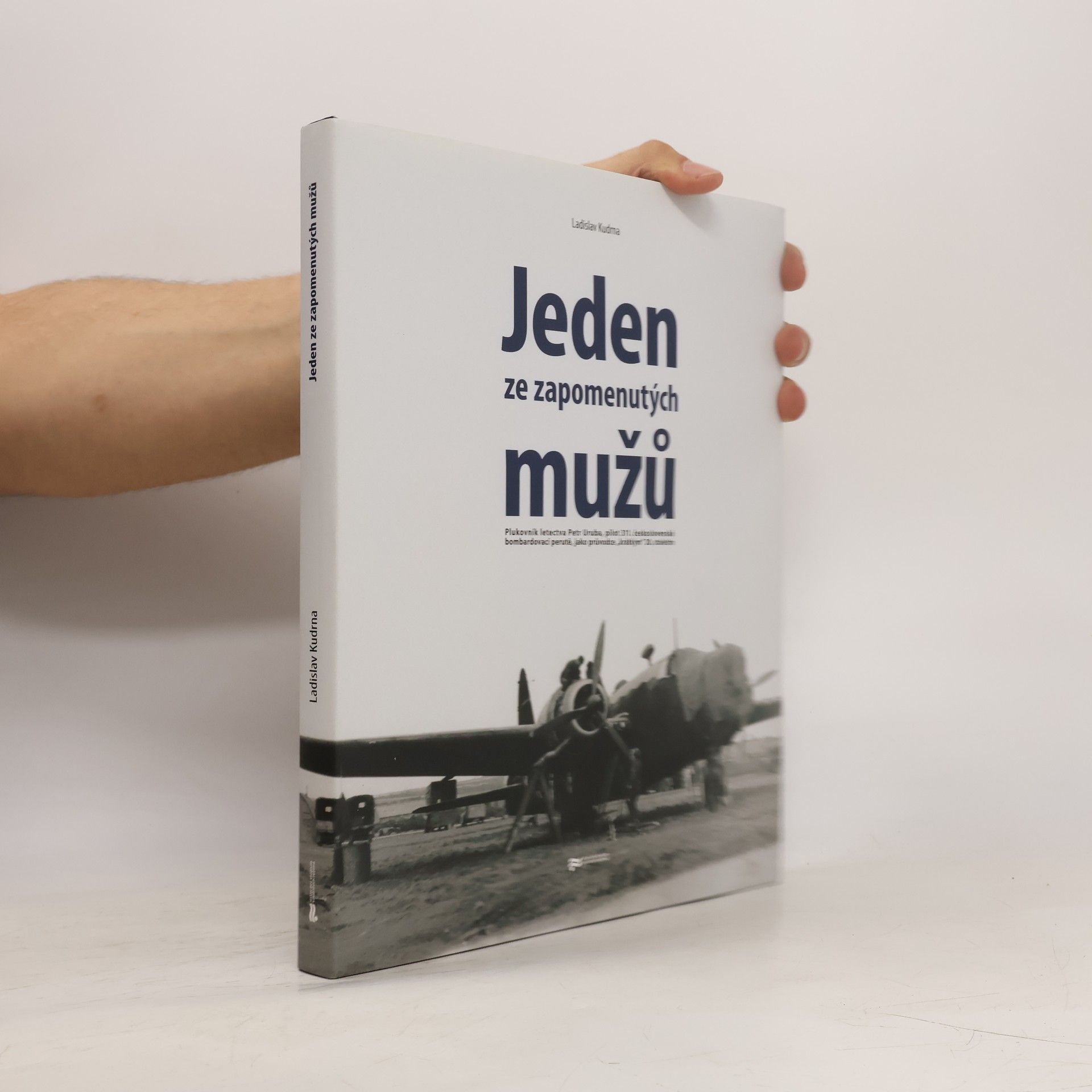 Ladislav Kudrna Jeden ze zapomenutých mužů. Plukovník letectva Petr Uruba, pilot 311. československé bombardovací perutě, jako průvodce "krátkým" 20. stoletím