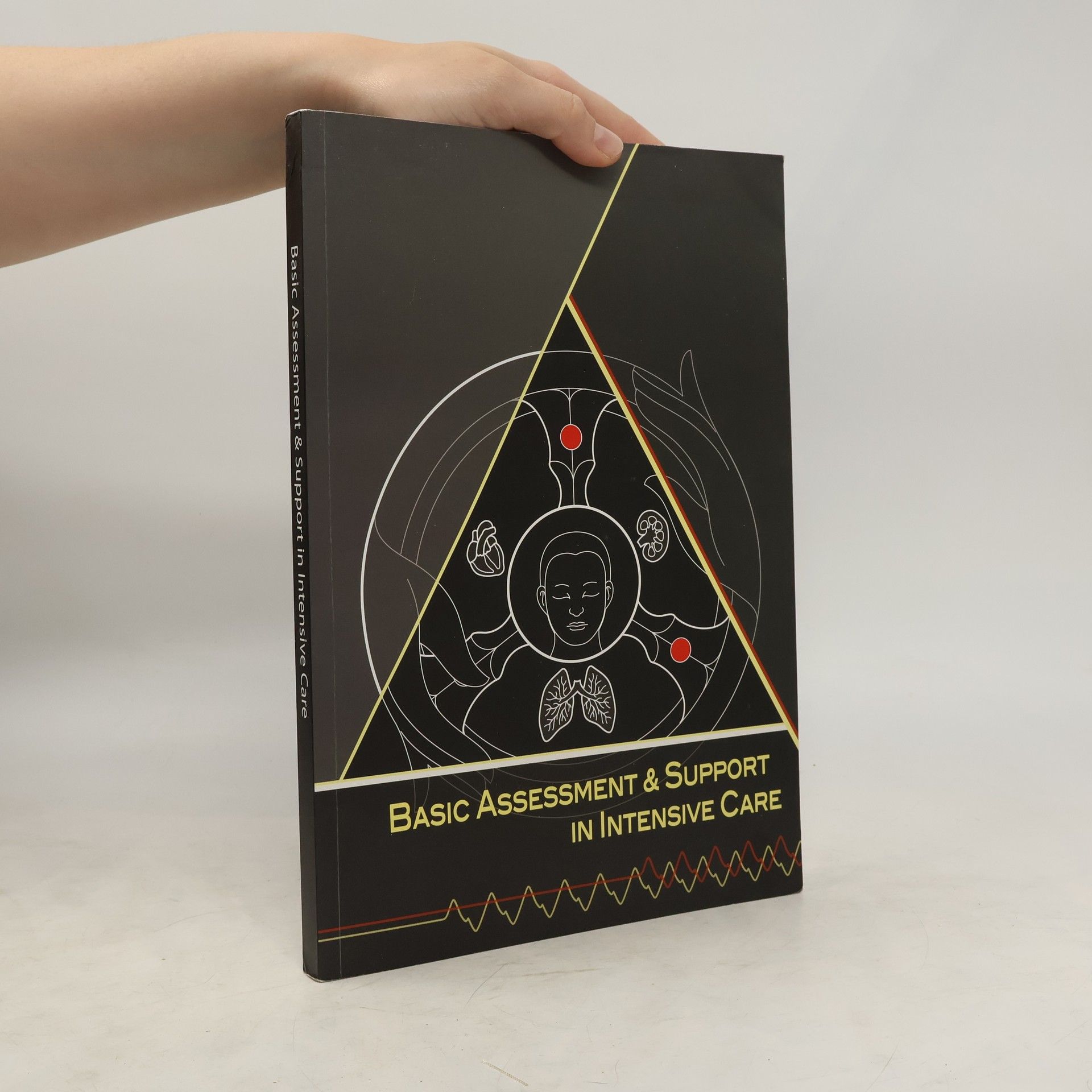 Various authors Basic Assessment & Support in Intensive Care