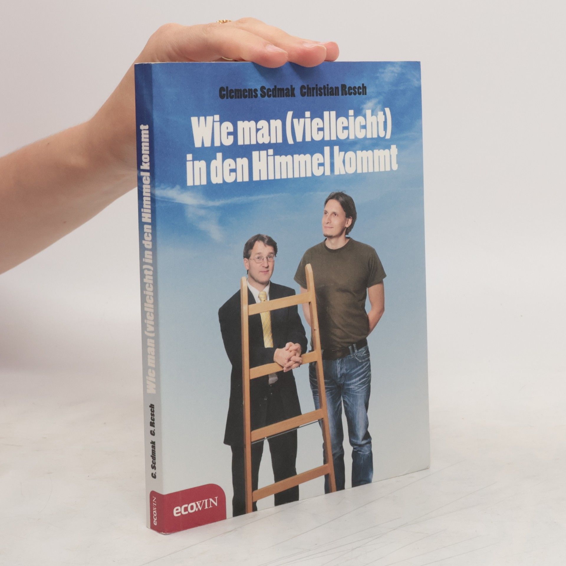 Clemens Sedmak Wie man (vielleicht) in den Himmel kommt