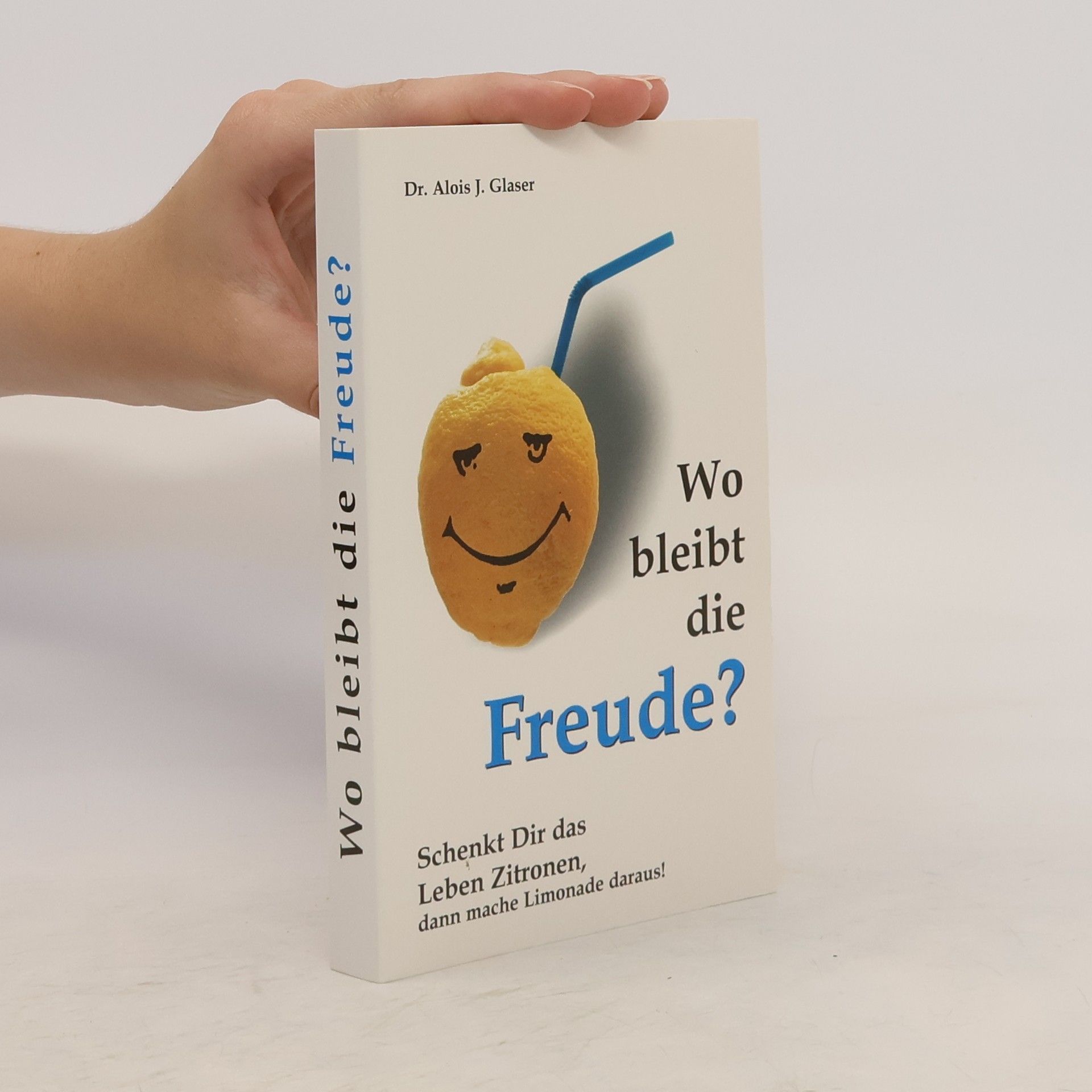 Alois J. Glaser Wo bleibt die Freude?